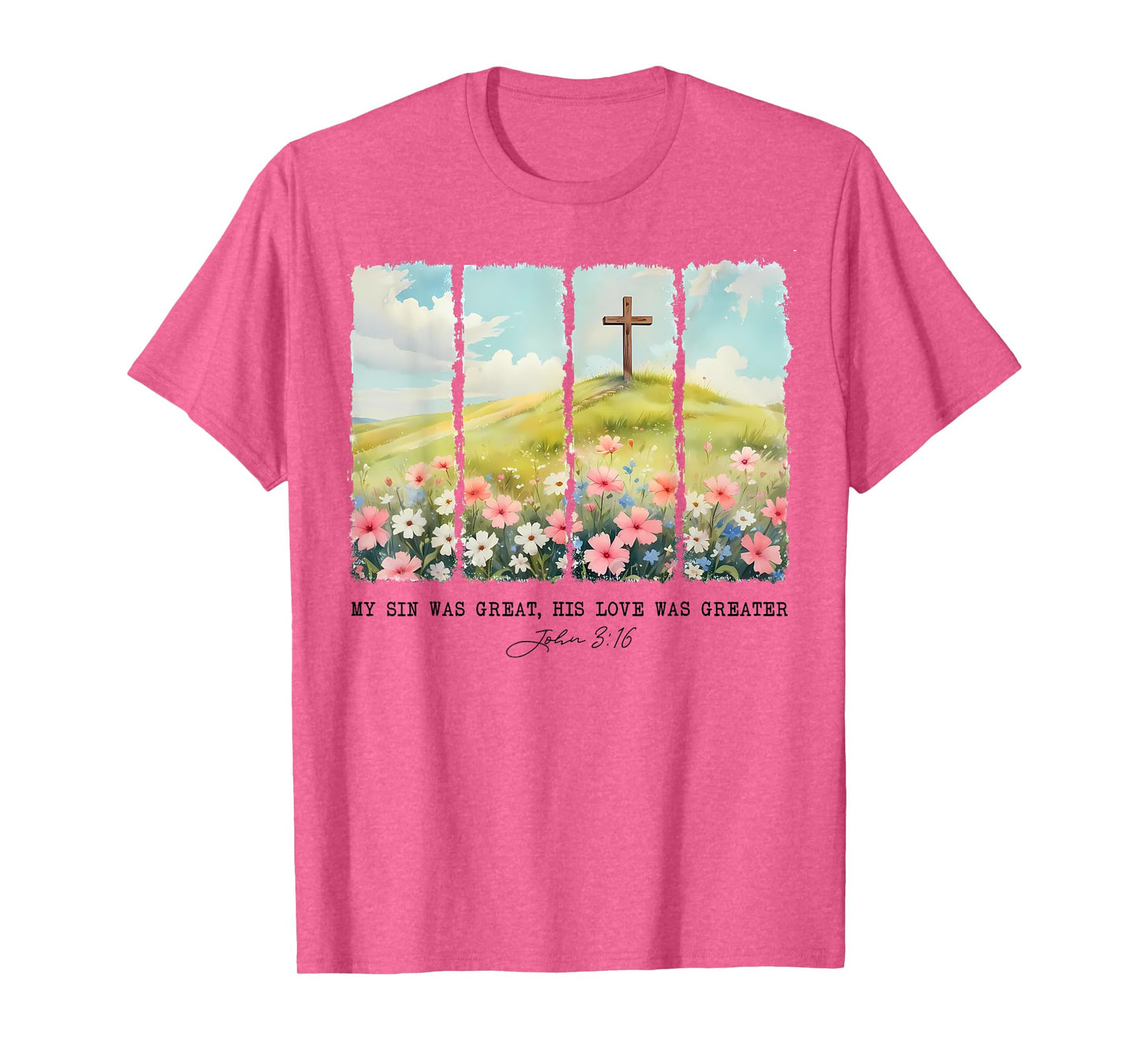 My Sin Was Great His Love Was Greater John 316 T-Shirt