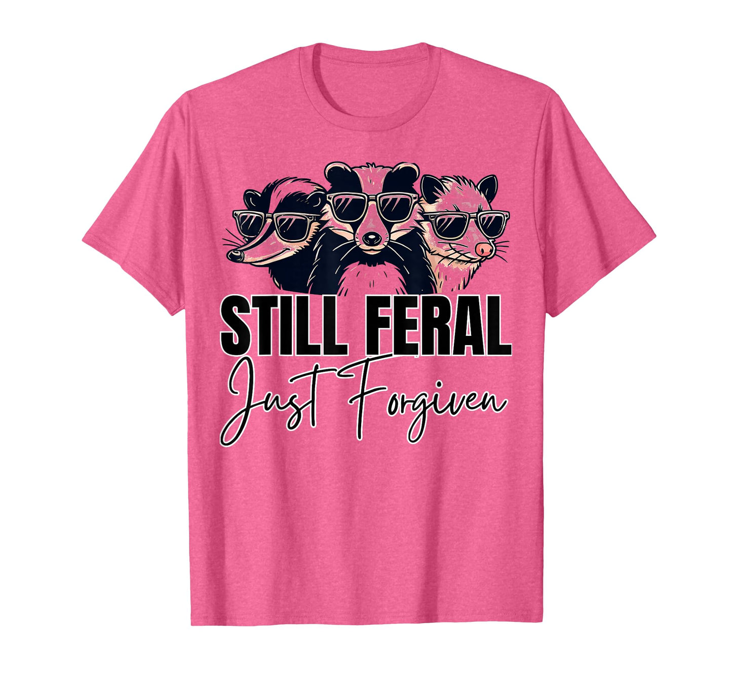 Still Feral Just Forgiven Funny Christian Faith Raccoon Top T-Shirt