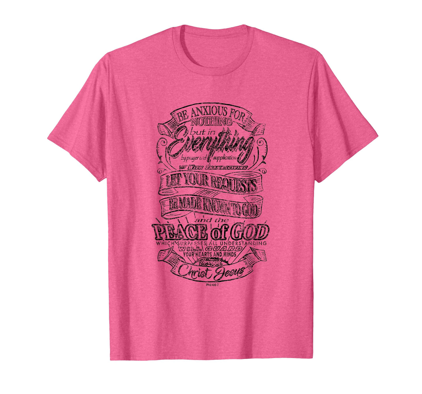 Be Anxious for Nothing - Peace of God - Philippians 4:6-7 T-Shirt