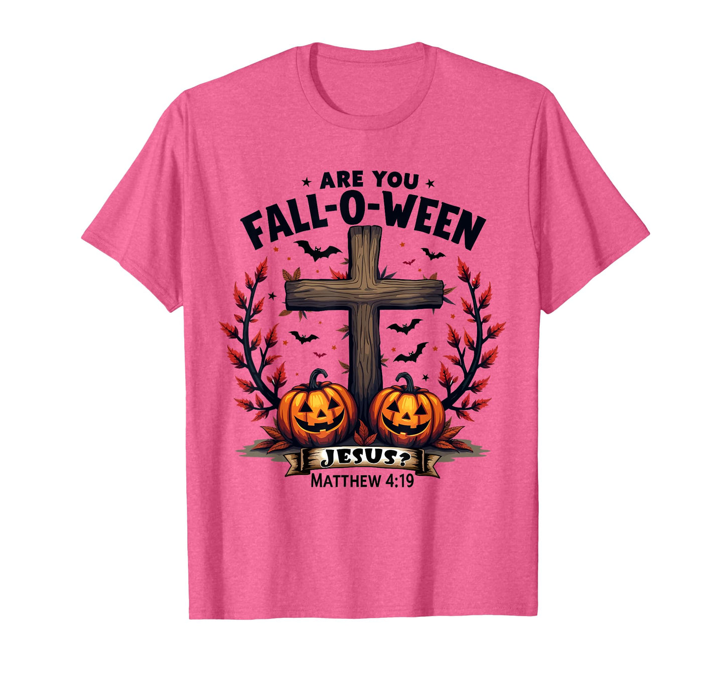 Are You Fall-O-Ween Jesus? Christian Halloween Cross T-Shirt