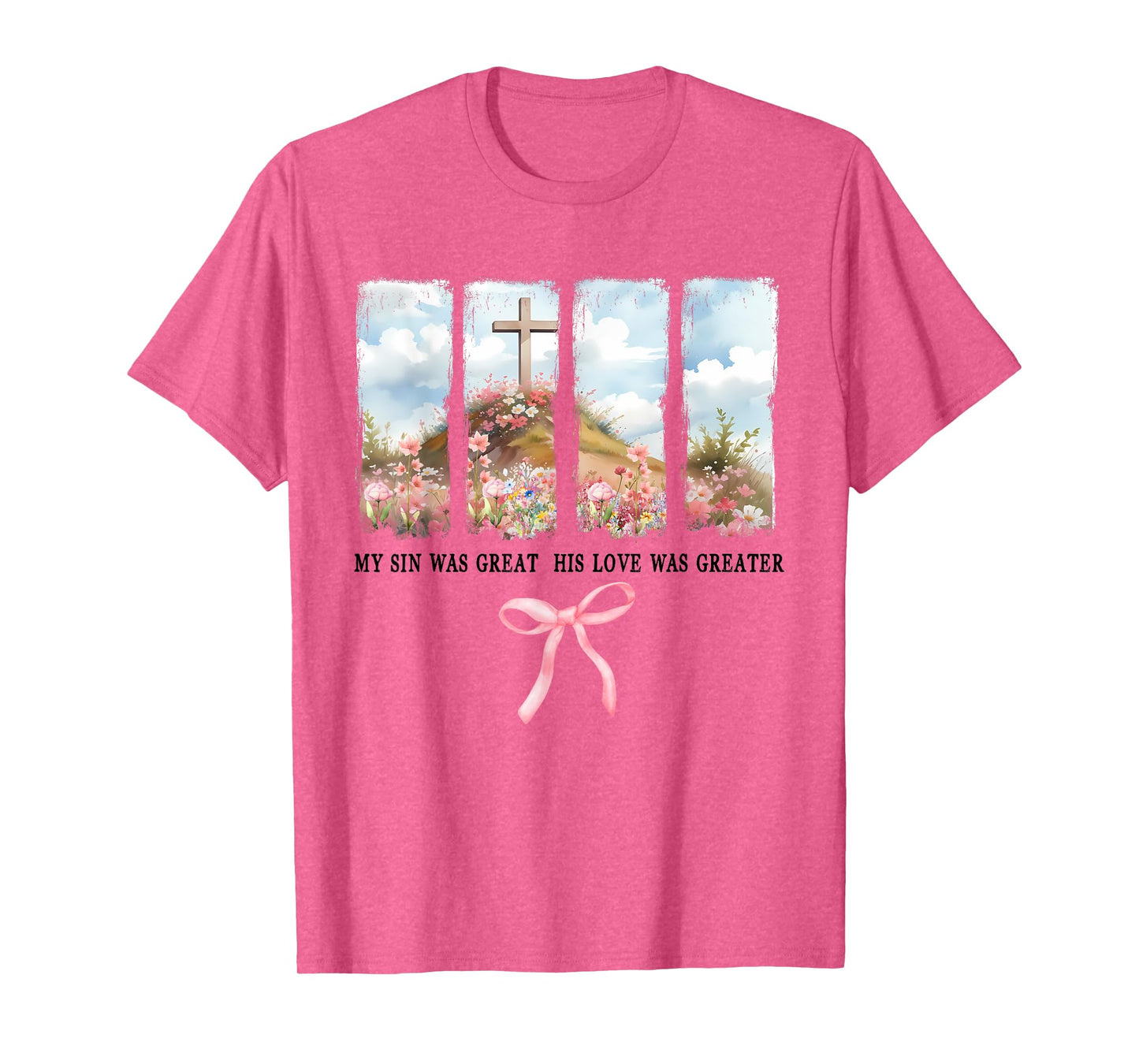 My Sin Was Great His Love Was Greater,Floral Mom Bible Verse T-Shirt