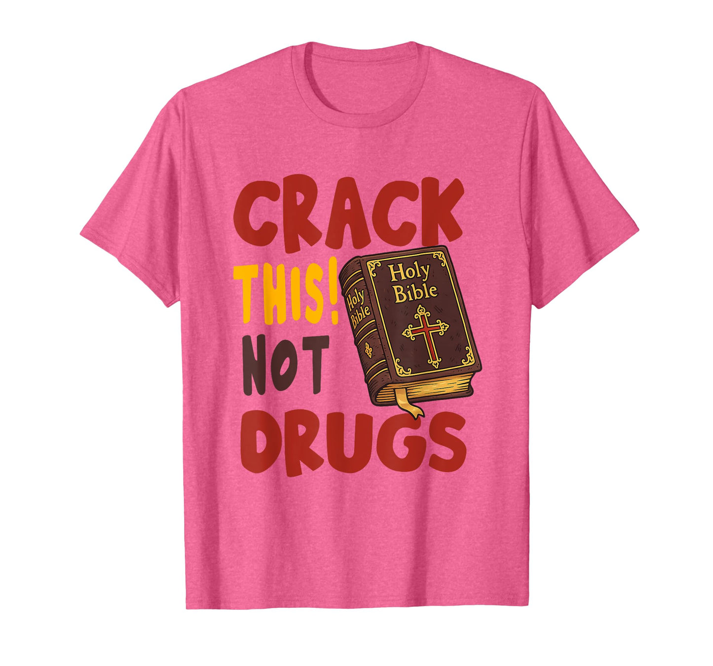 Crack This Not Drugs Holy Bible Christian God T-Shirt