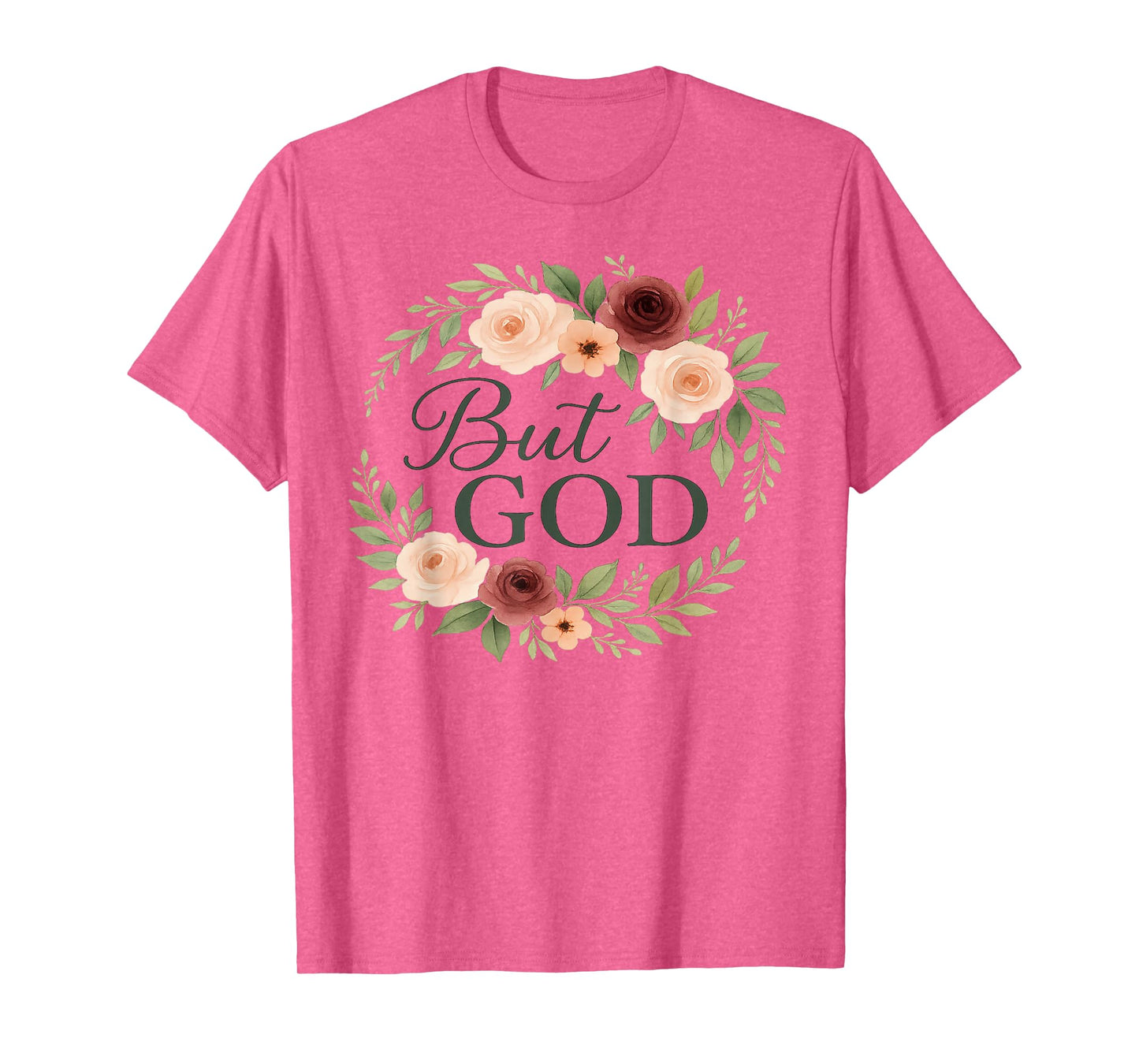 Floral Christian But God Religious Faith Based Clothing Gift T-Shirt