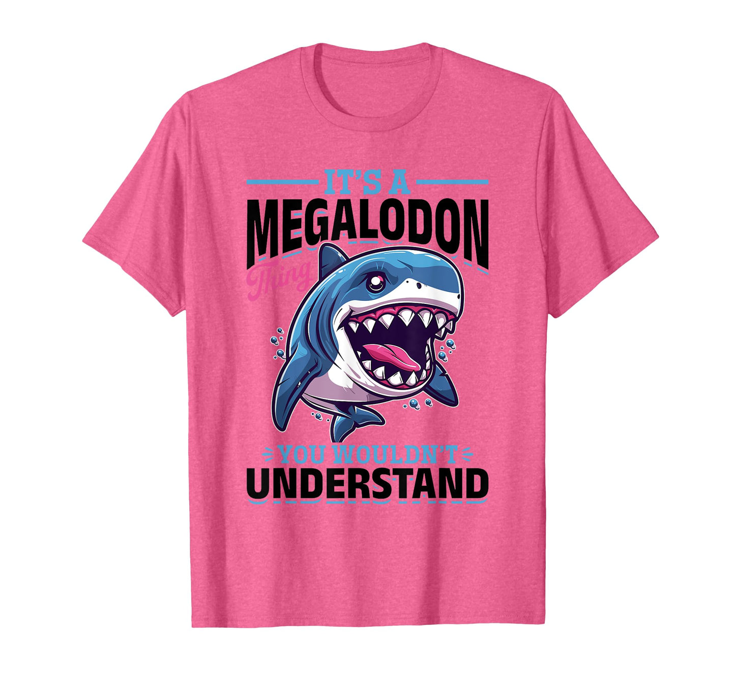 Funny Megalodon Shark Animal It's A Megalodon Thing - You T-Shirt