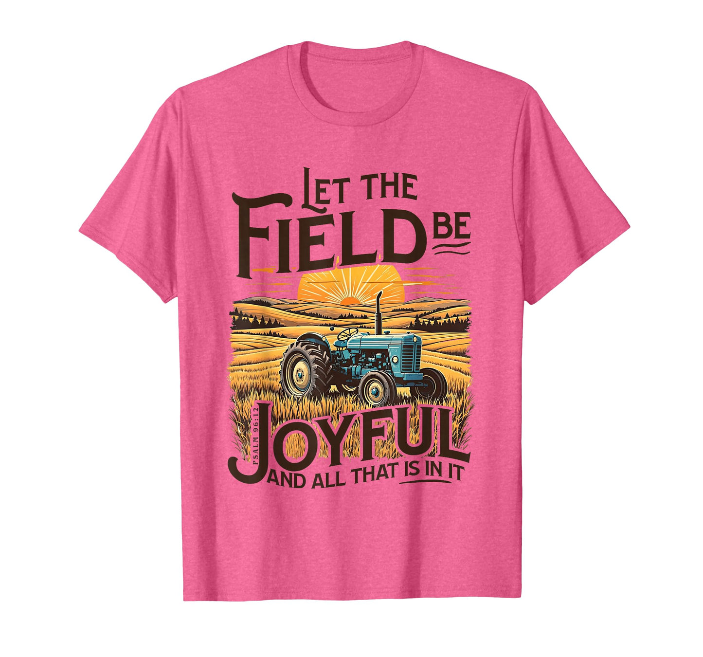 Let The Field Be Joyful and All-That is in It Christian Fall T-Shirt