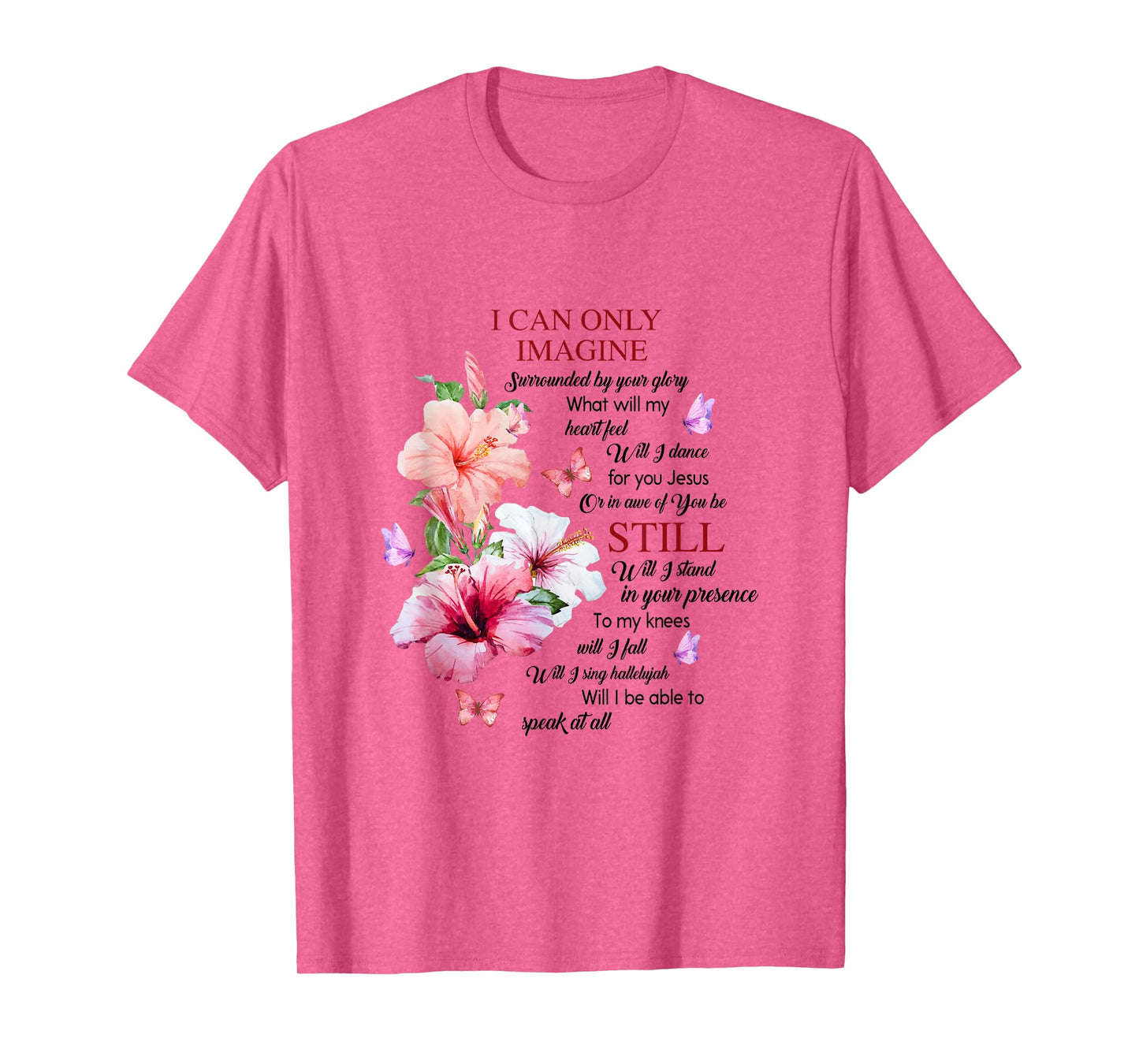 I Only Can Imagine Faith Christian Faith Jesus God Hibiscus T-Shirt