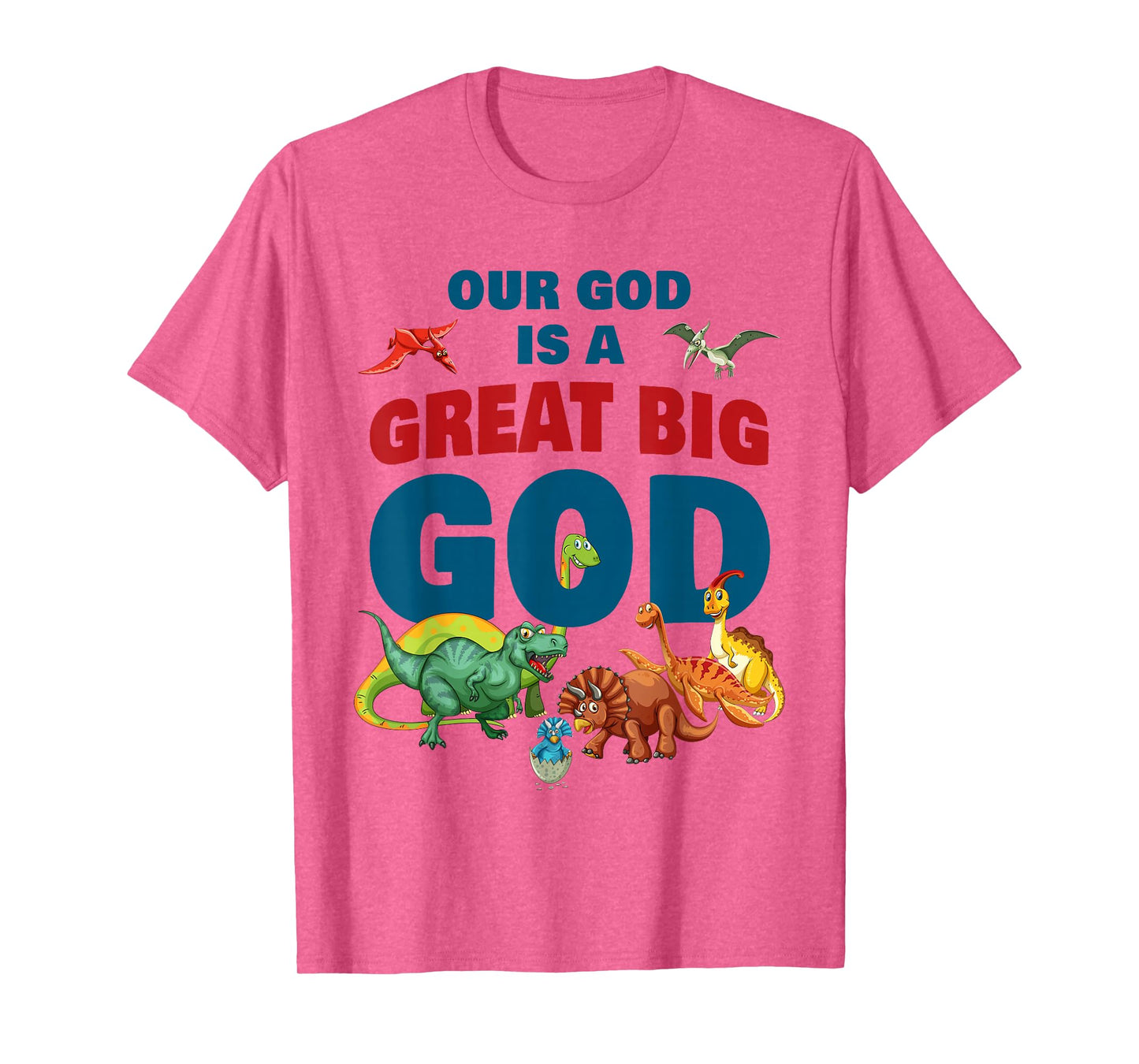 Our GOD is a Great Big GOD – Christian Faith Kids Dinosaur T-Shirt