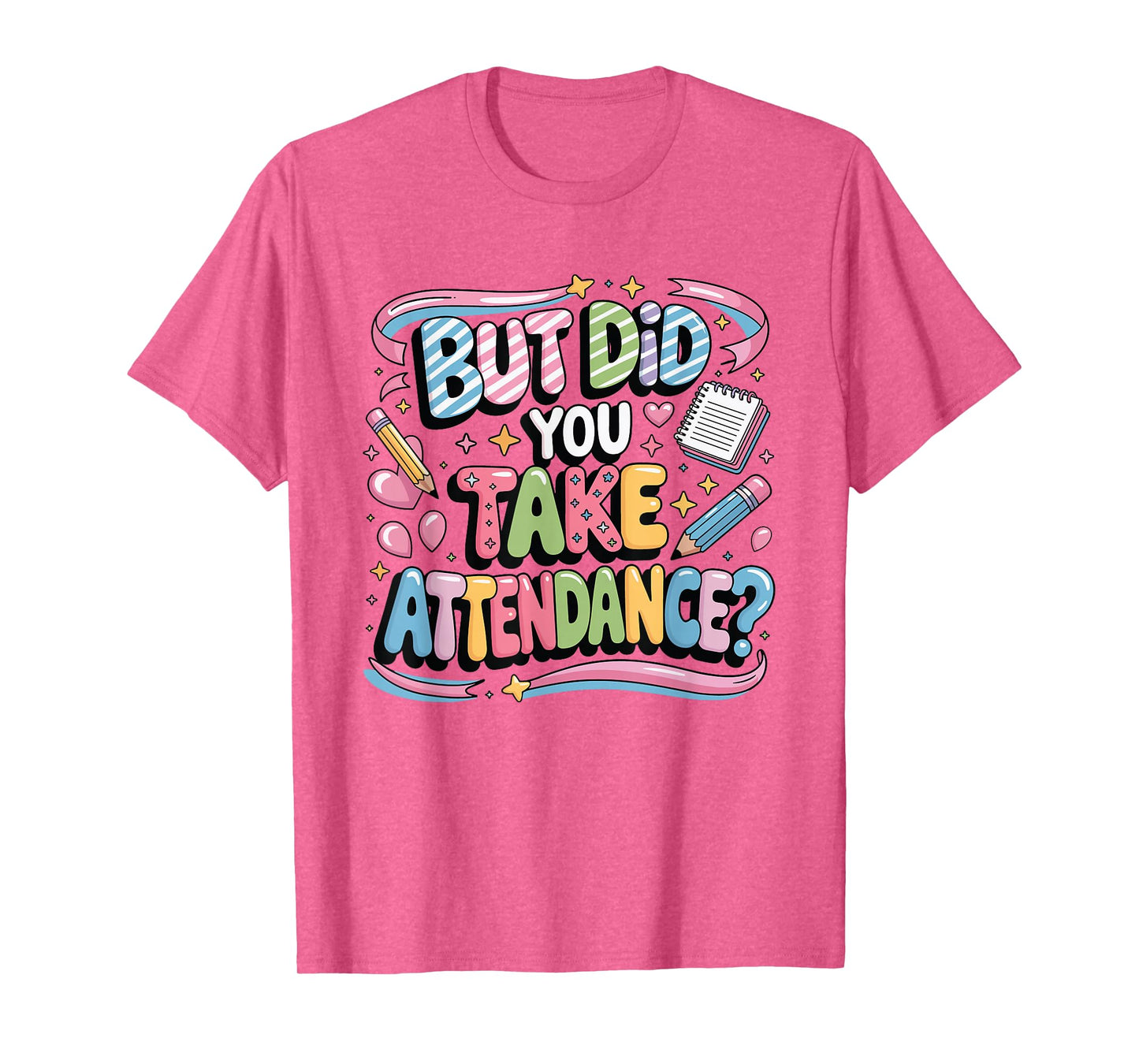 School Secretary Quote But Did You Take Attendance T-Shirt