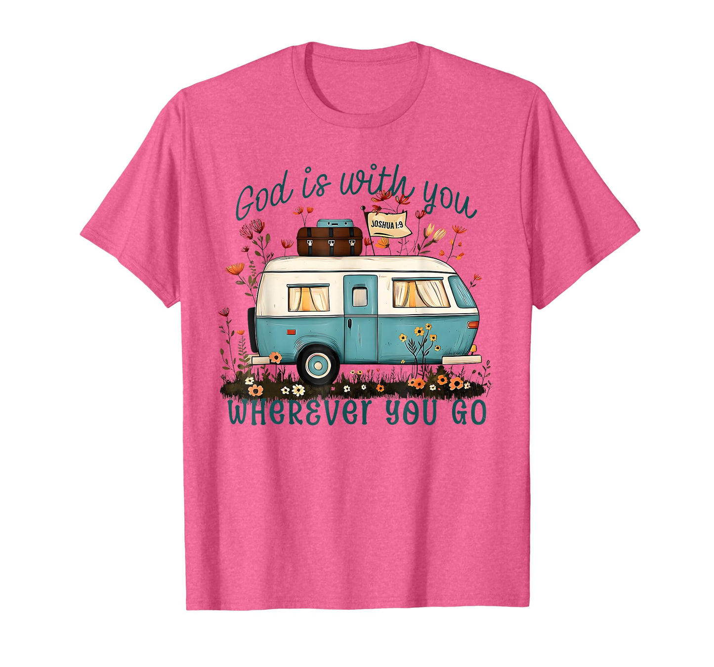 God Is With You Wherever You Go Bible Verse Travel T-Shirt