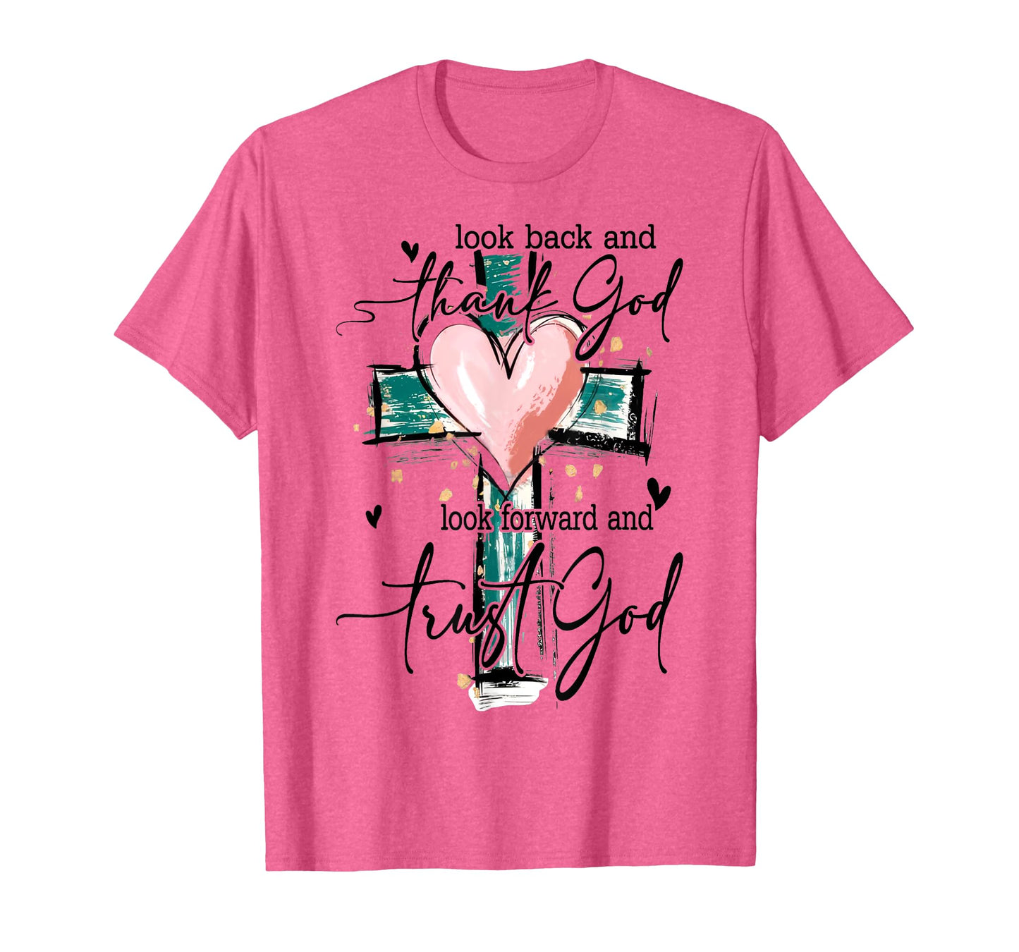 Look Back And Thank God Look Forward And Trust God Christian T-Shirt