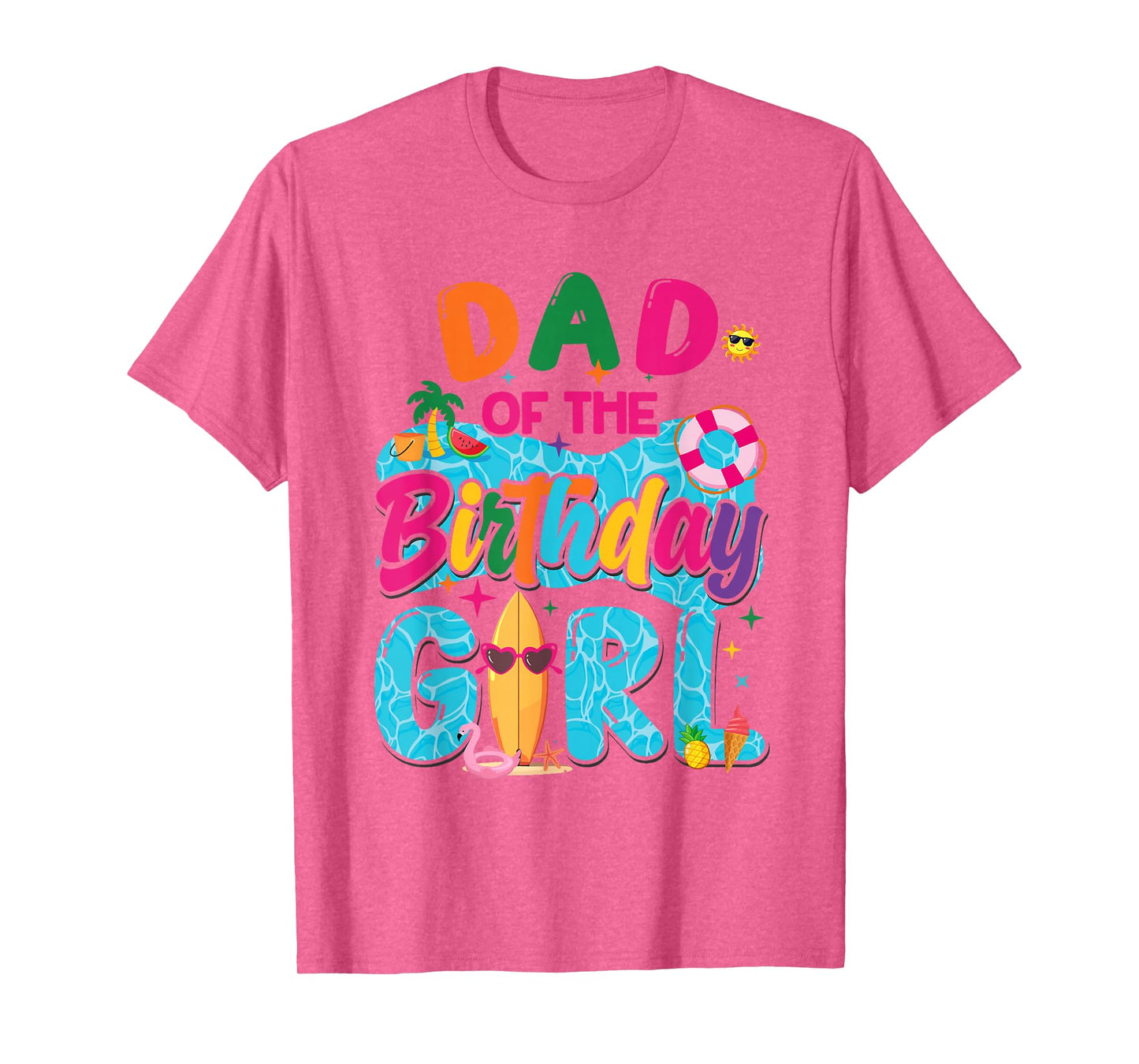 Dad Of The Birthday Girl Pool Party Beach Family Matching T-Shirt