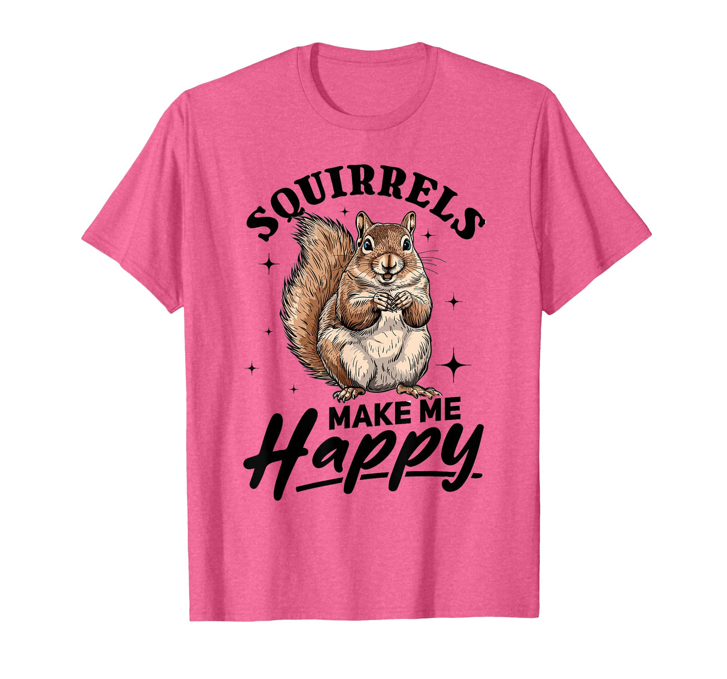 Funny Squirrel Animal Squirrels Make Me Happy T-Shirt