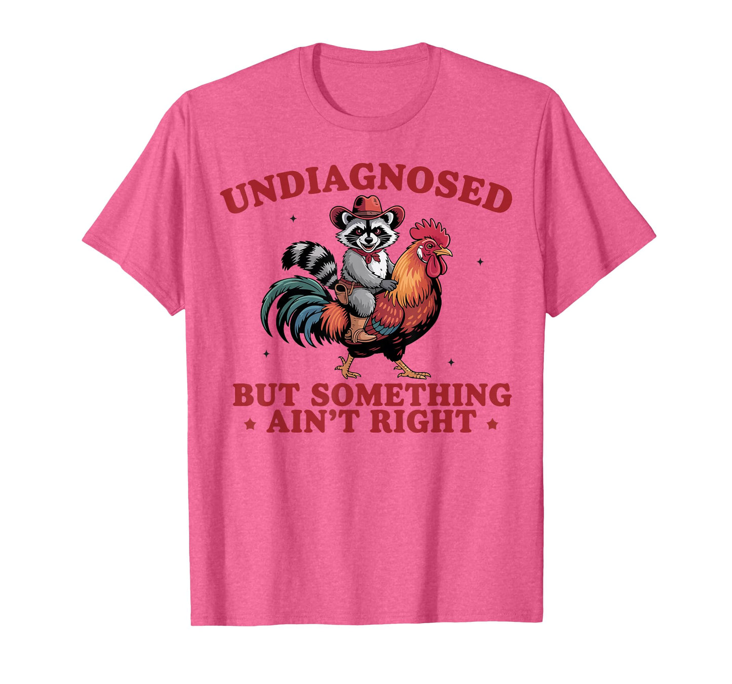 Undiagnosed But Something Ain't Right Funny Raccoon Chicken T-Shirt