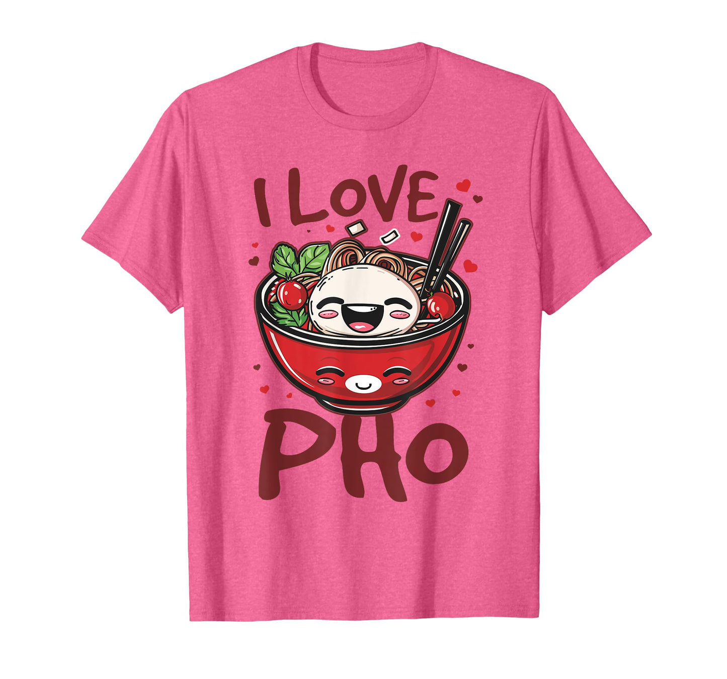 Pho Soup Vietnamese Food I Love Pho T-Shirt