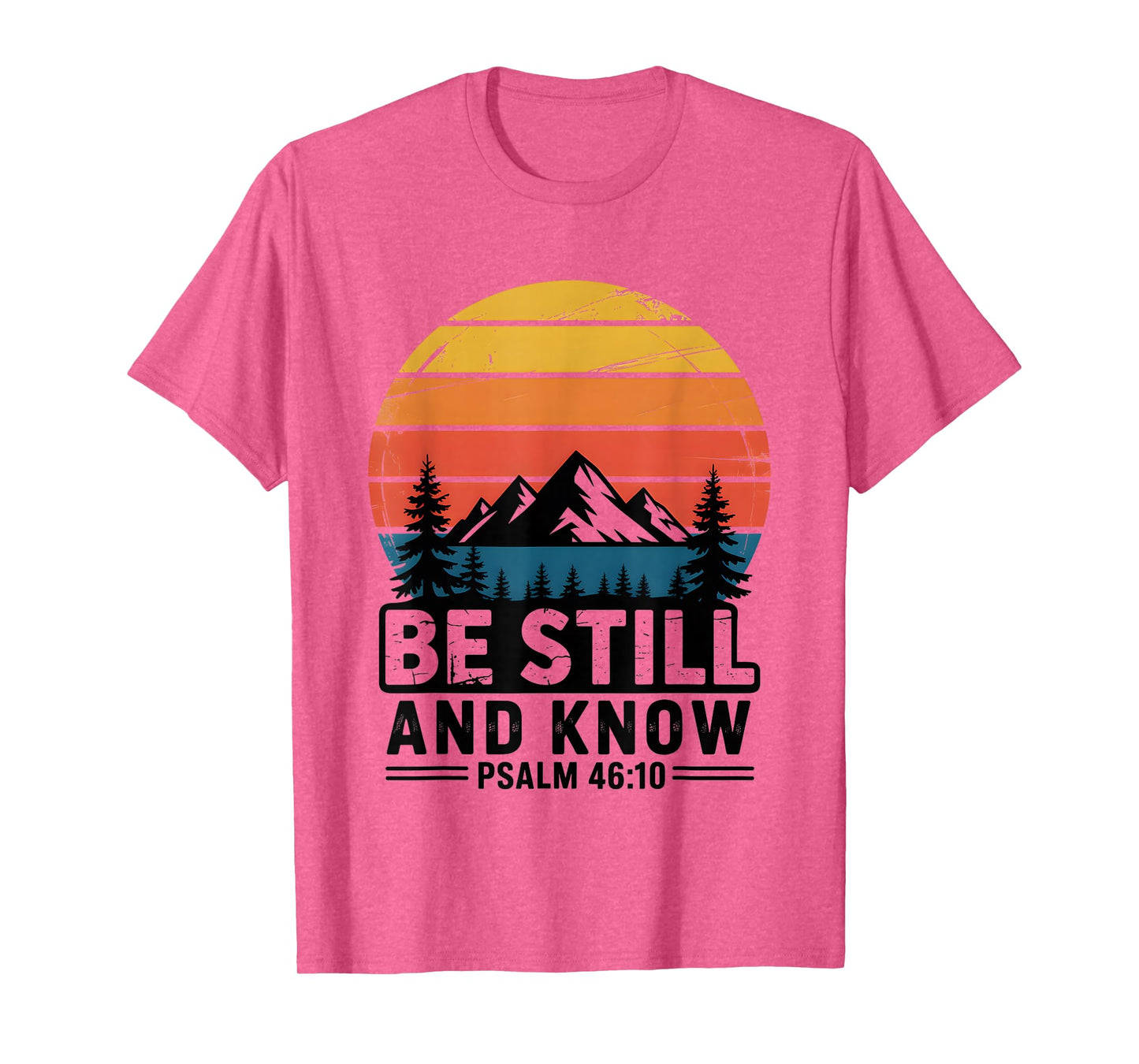Be Still and Know Psalm 46:10 Bible Verse T-Shirt
