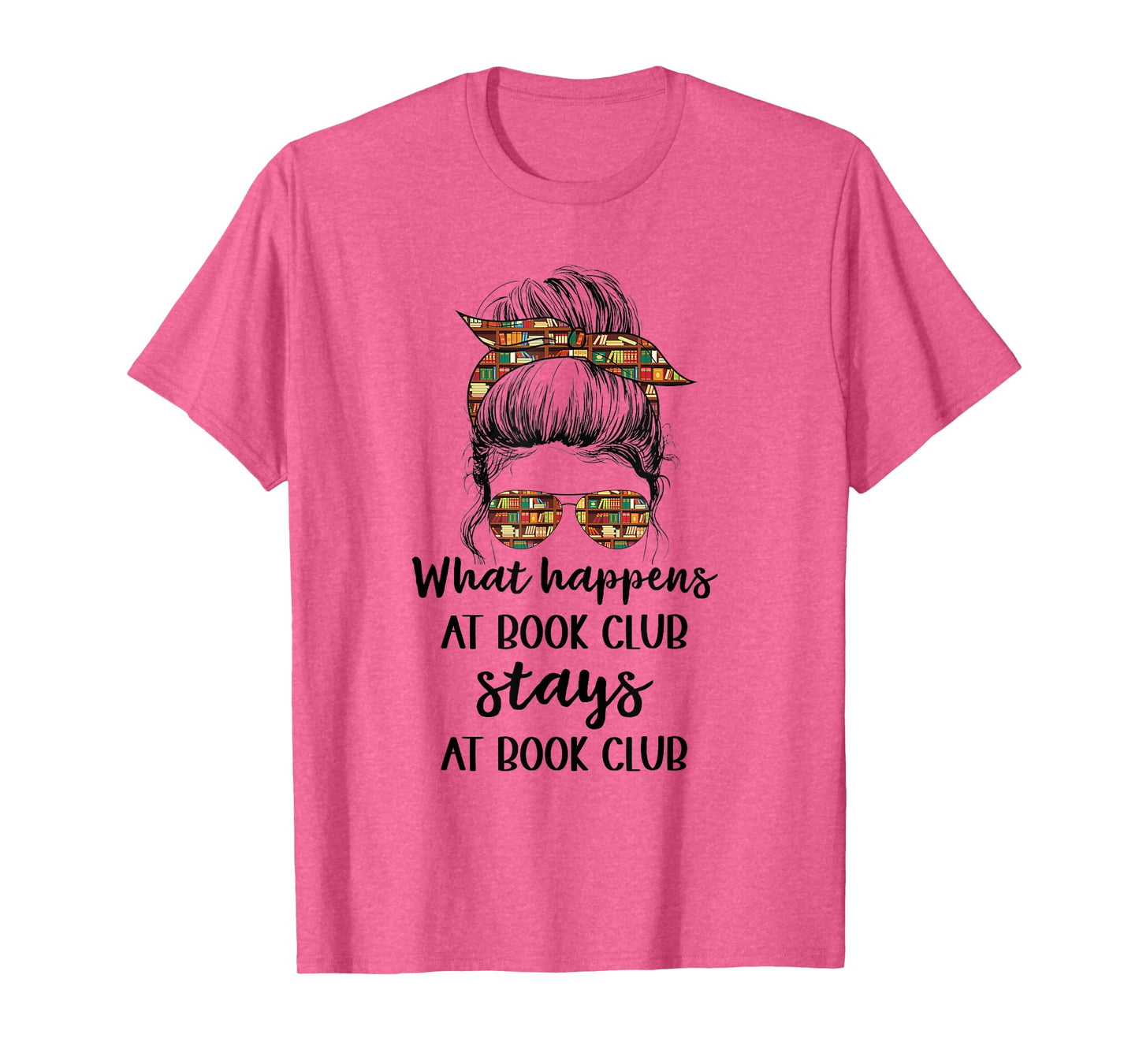Funny Booklover What Happens At Book Club Stays At Book Club T-Shirt