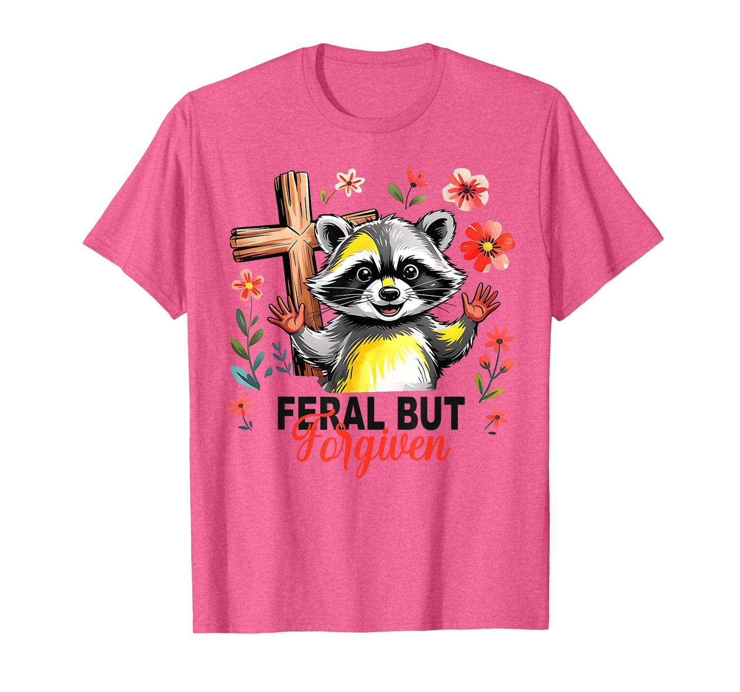 Still Feral Just Forgiven Funny Christian Raccoon T-Shirt