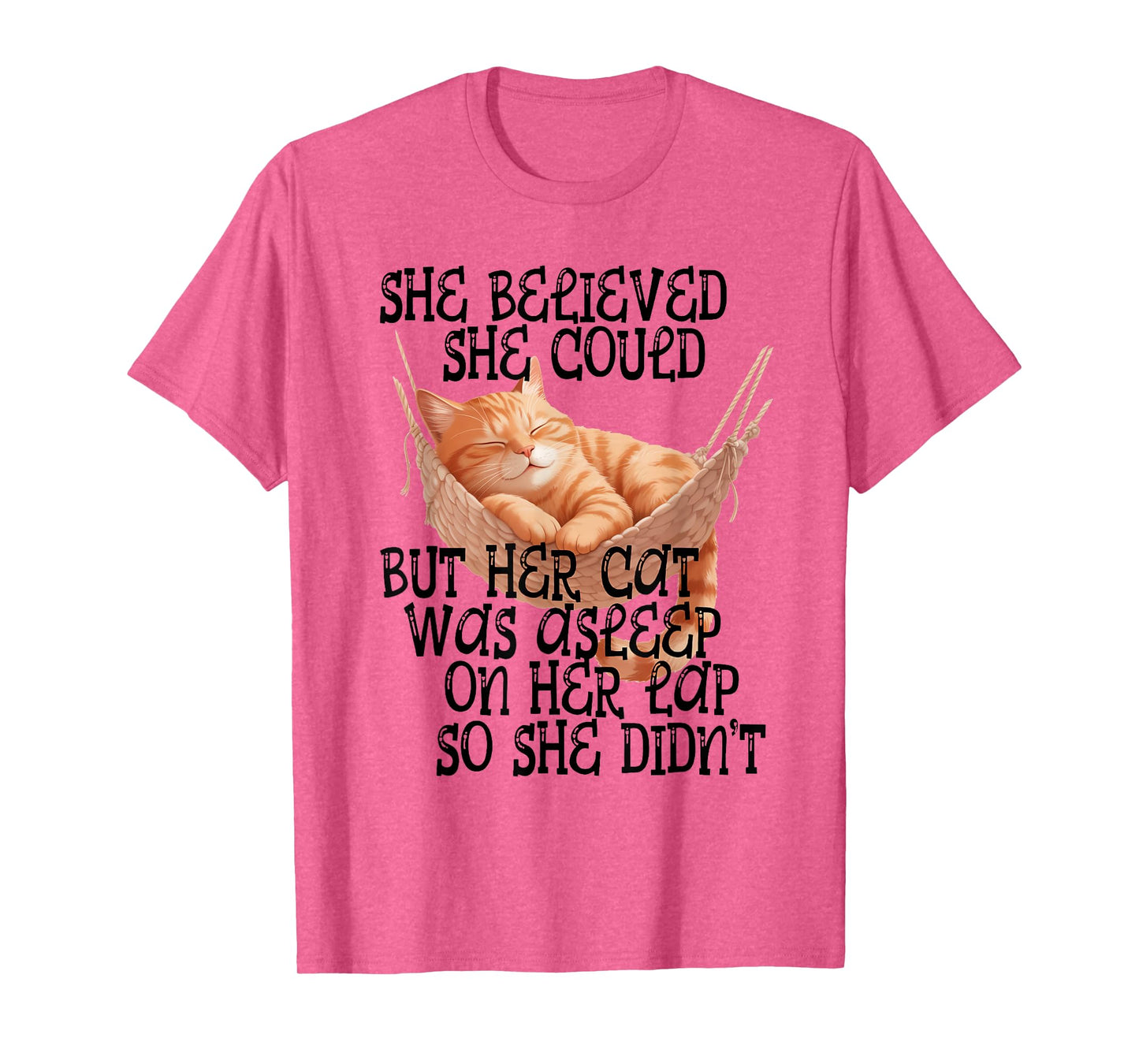 She Believed She Could but Her Cat was Asleep On Her Lap T-Shirt