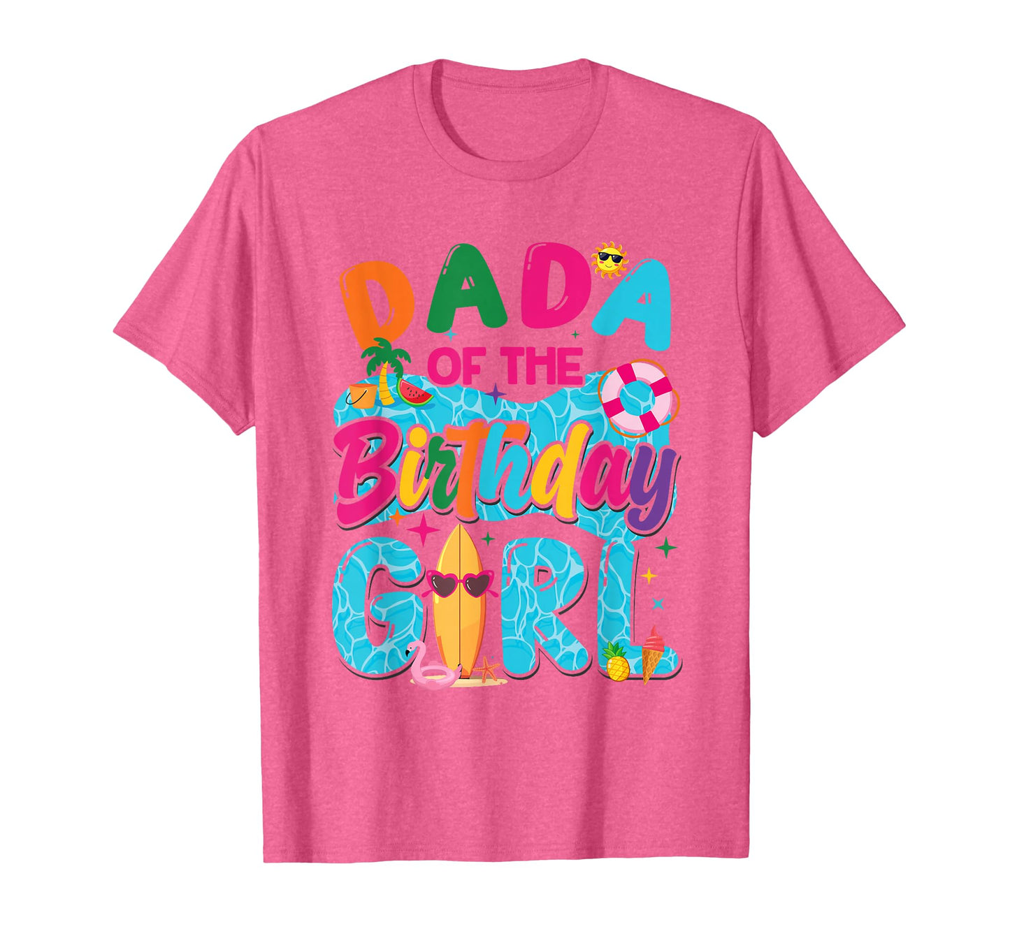 Dada Of The Birthday Girl Pool Party Beach Family Matching T-Shirt