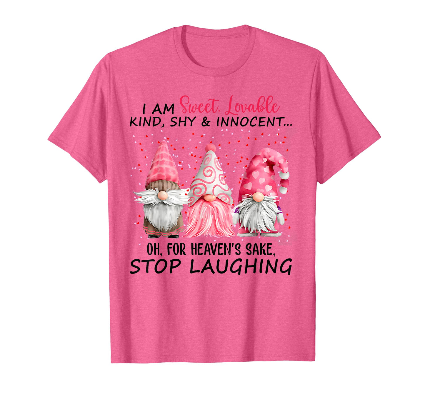 I Am Sweet Lovable Kind Shy And Innocent Pink Gnomes Funny T-Shirt