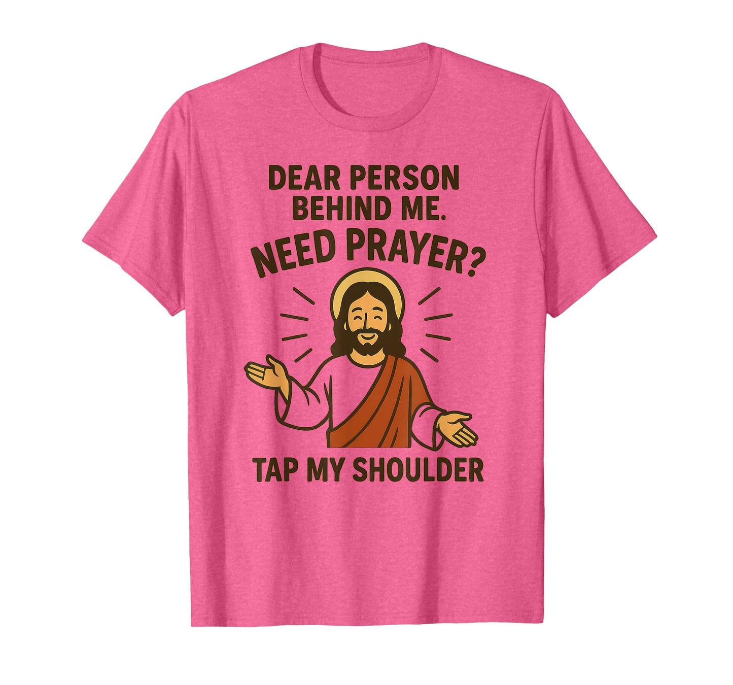 Dear Person Behind Me Need Prayer Tap My Shoulder T-Shirt