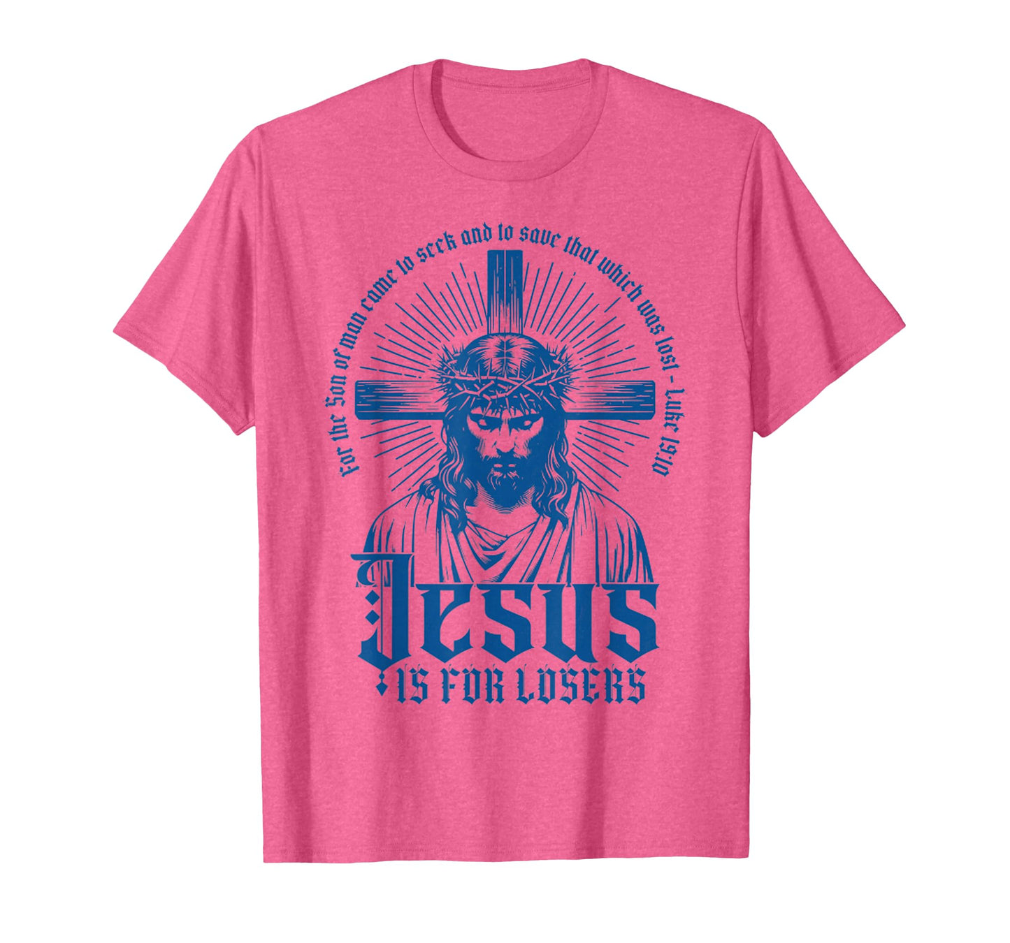 Jesus is for Losers - Cross Face of Jesus with Crown Christ T-Shirt