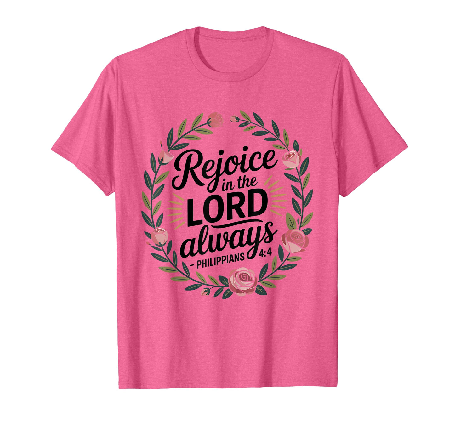 Rejoice in The Lord Always Philippians 4:4 Christian T-Shirt