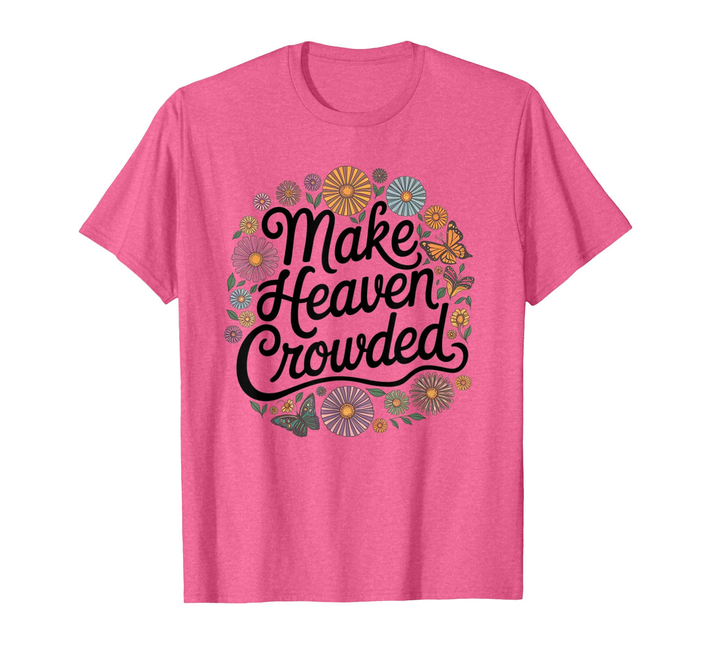 make heaven crowded T-Shirt