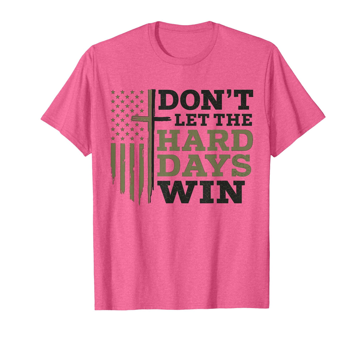 Don’t Let The Hard Days Win Inspirational Christian Tee T-Shirt