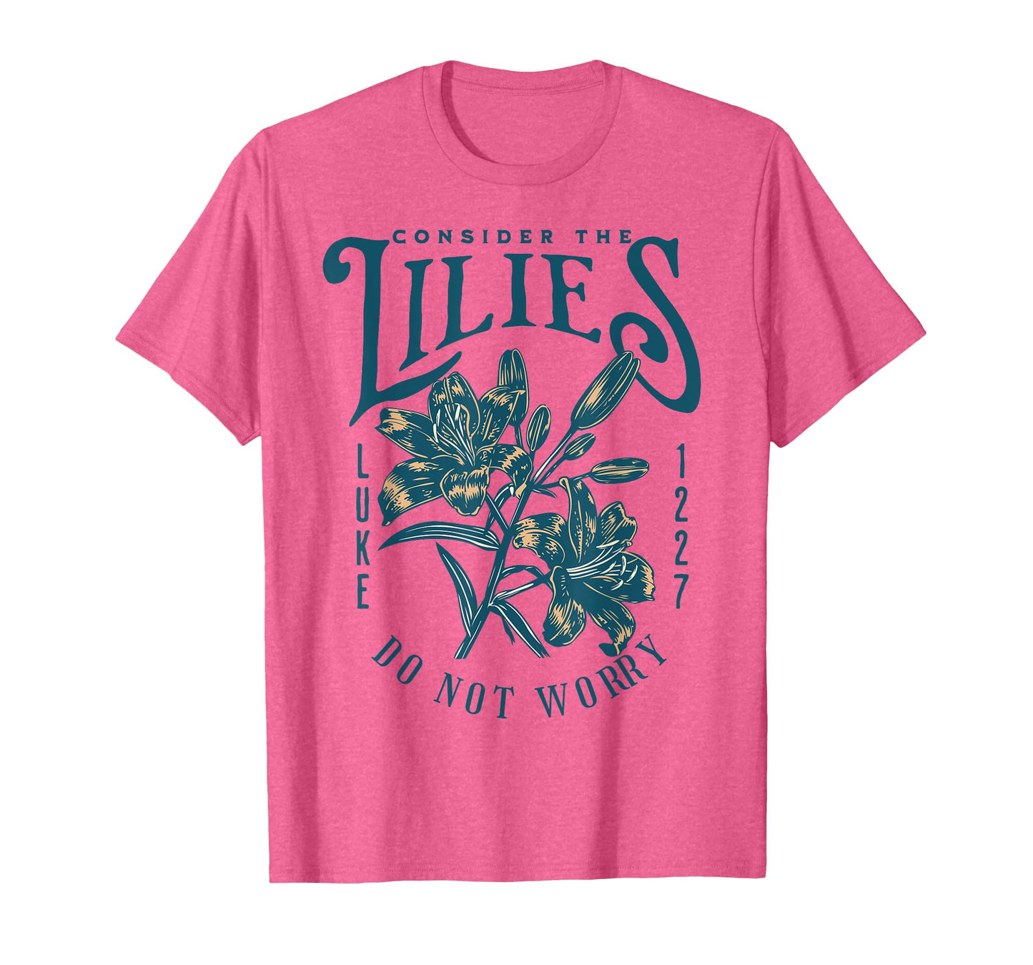 Consider the Lilies Christian Bible Scripture Luke Matthew T-Shirt