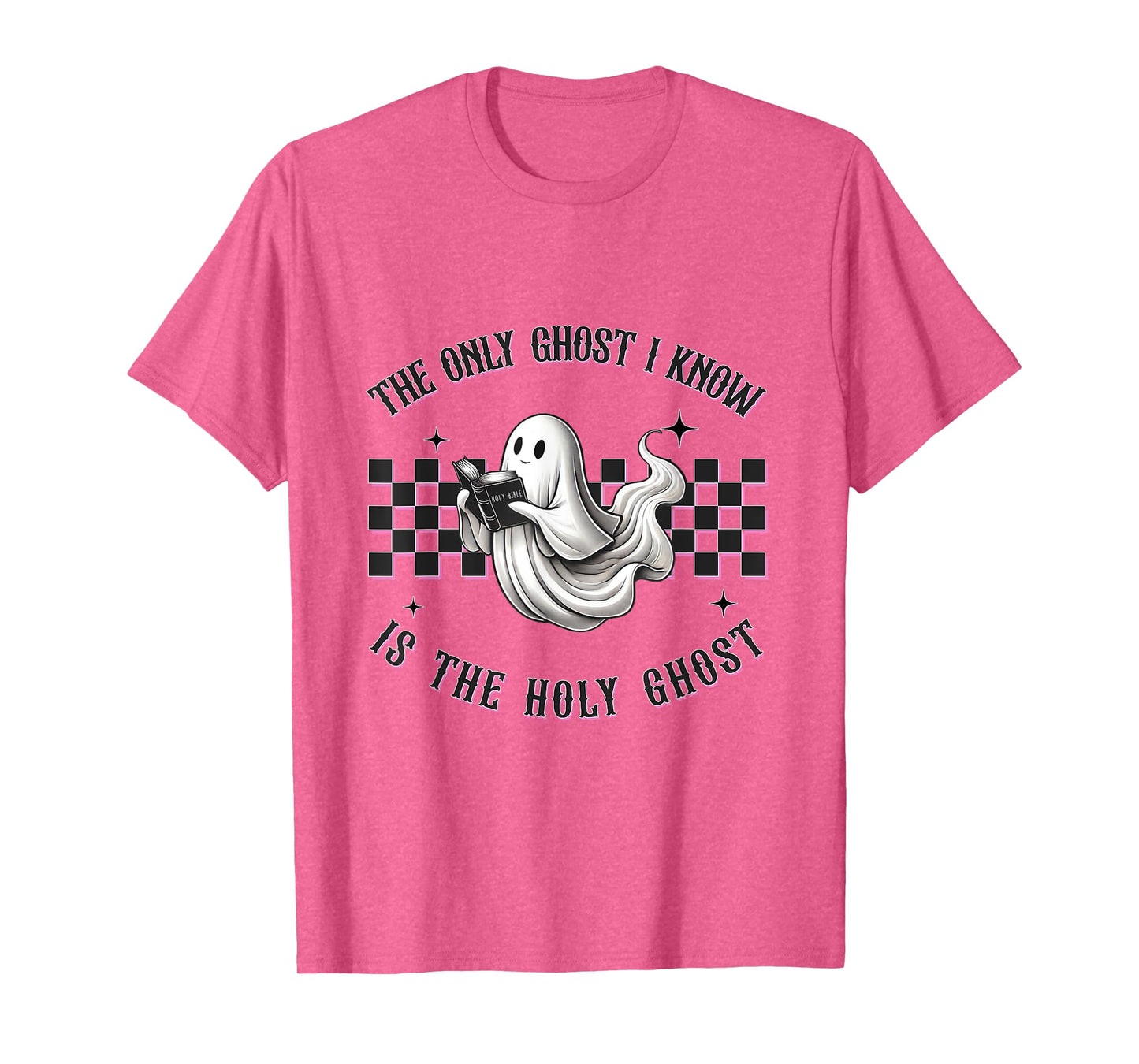 The Only Ghost I Know is The Holy Ghost T-Shirt