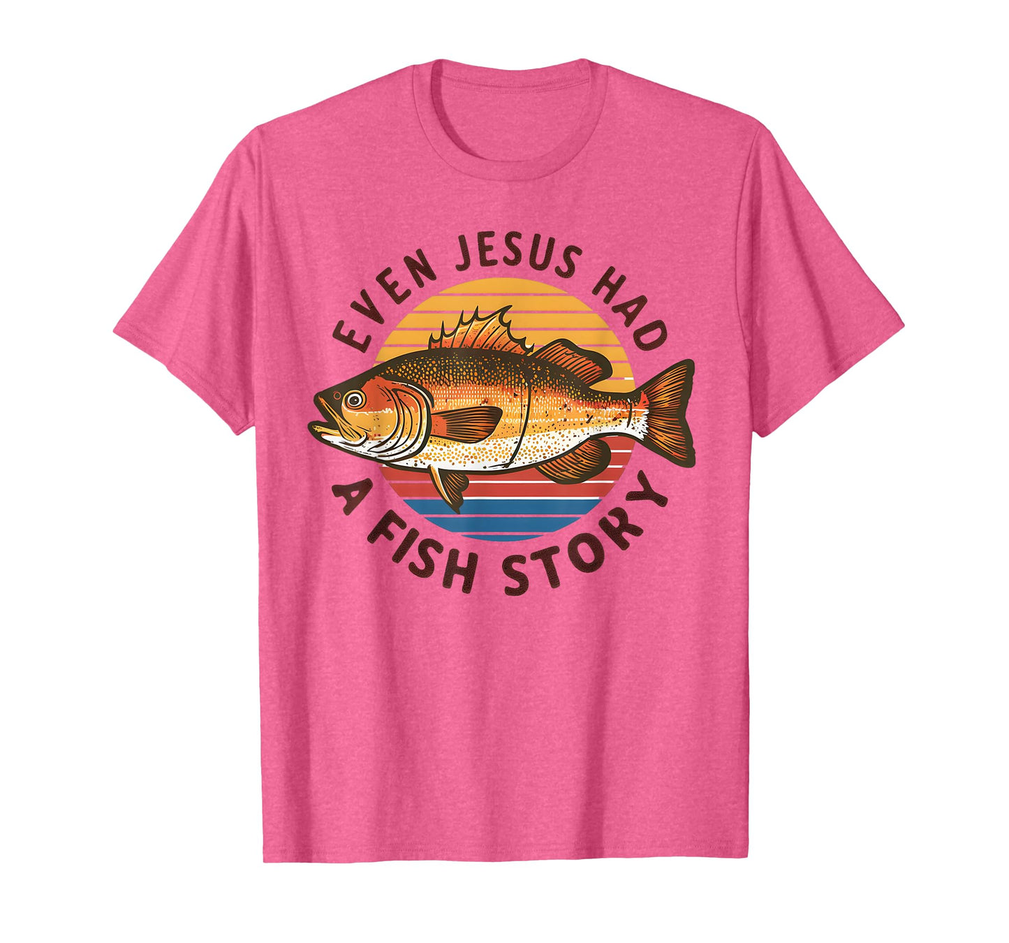 Fishing Tee Even Jesus Had Fish Story Funny Bass Fish Dad T-Shirt