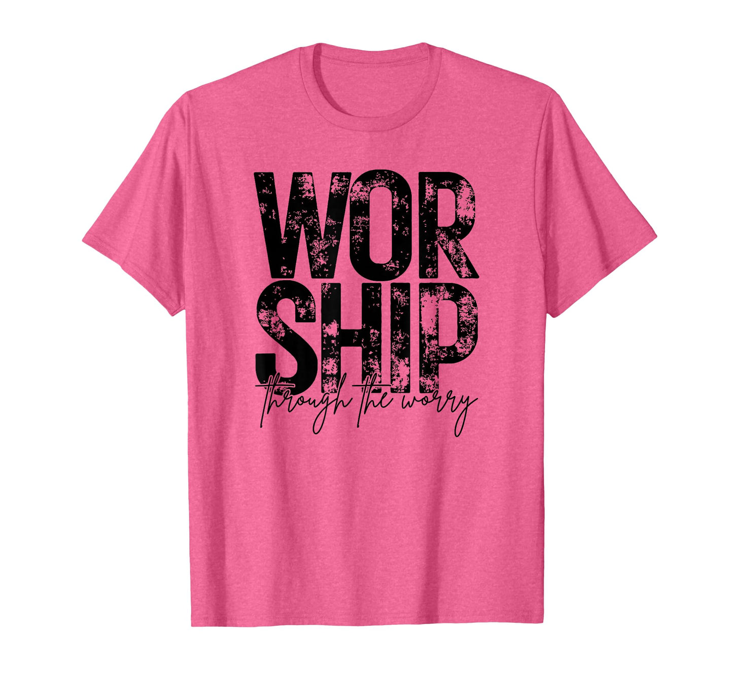 Worship Through The Worry, Christian, Bible Verse, Jesus T-Shirt