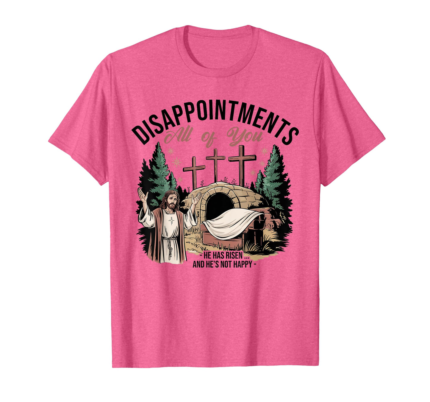 Disappointments Sarcastic All Of You Christian Jesus Funny T-Shirt