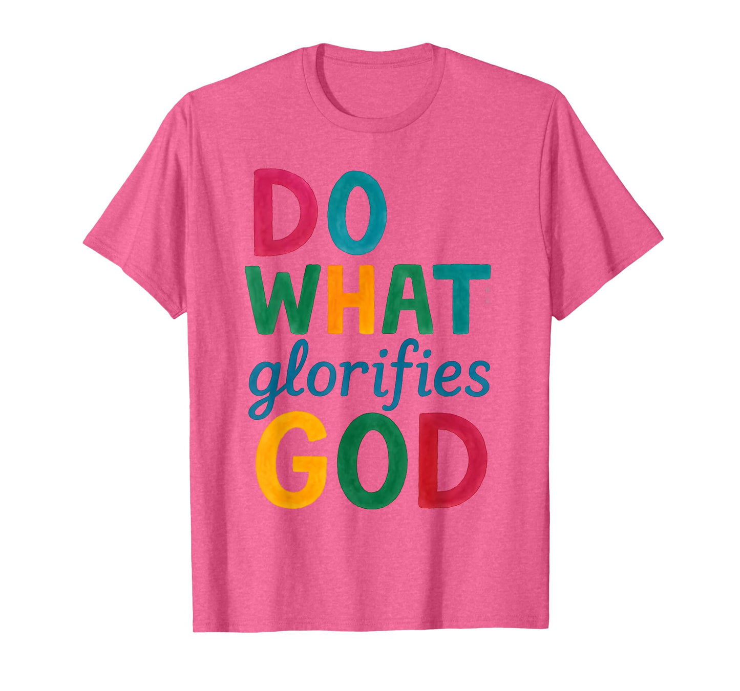 Do What Glorifies God Bold Faith Christian Quote Jesus T-Shirt