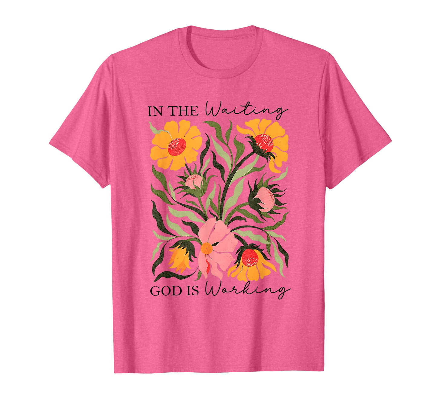 in The Waiting God is Working Christian Faith T-Shirt