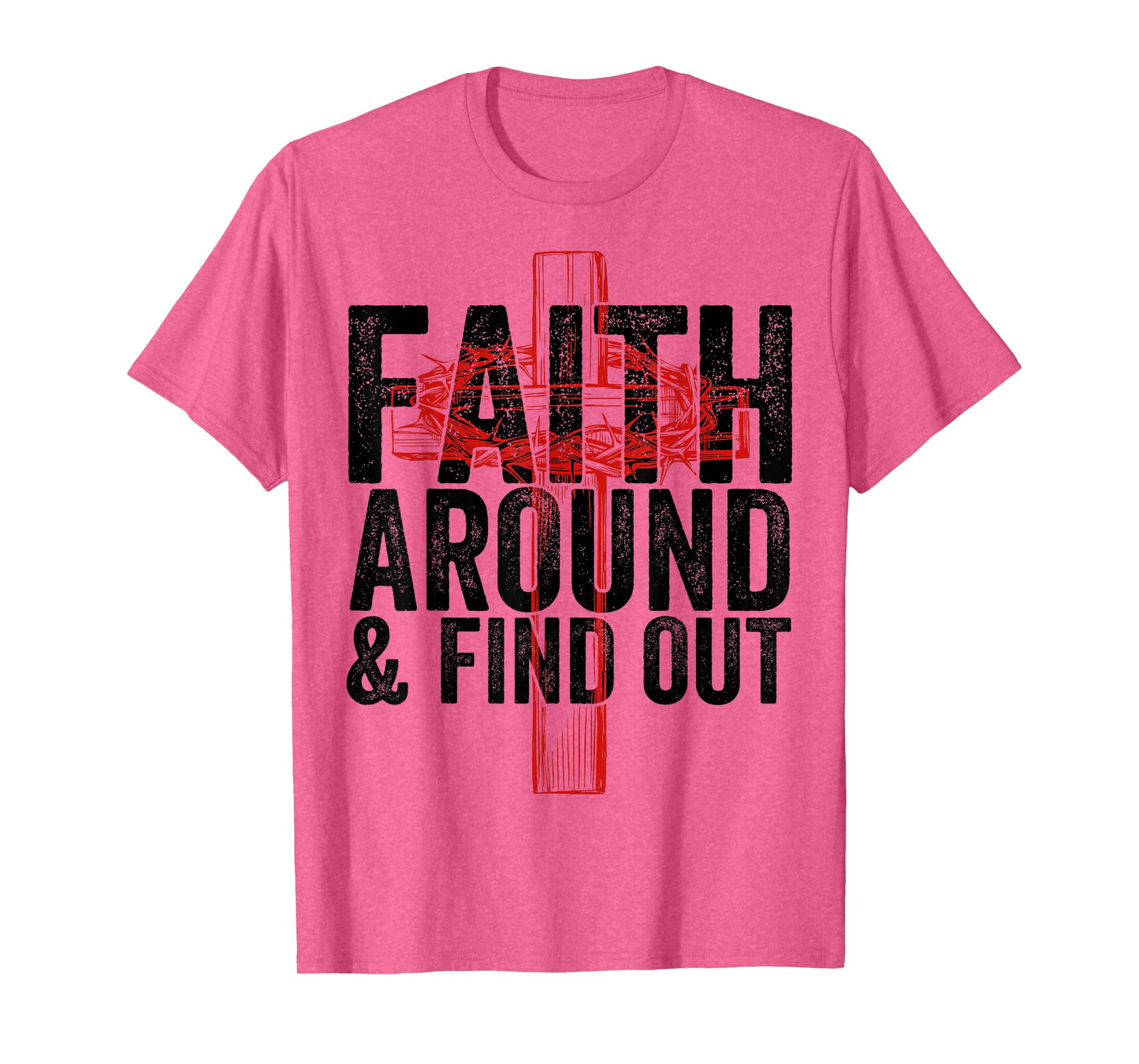 Christian Faith Around and Find Out T-Shirt