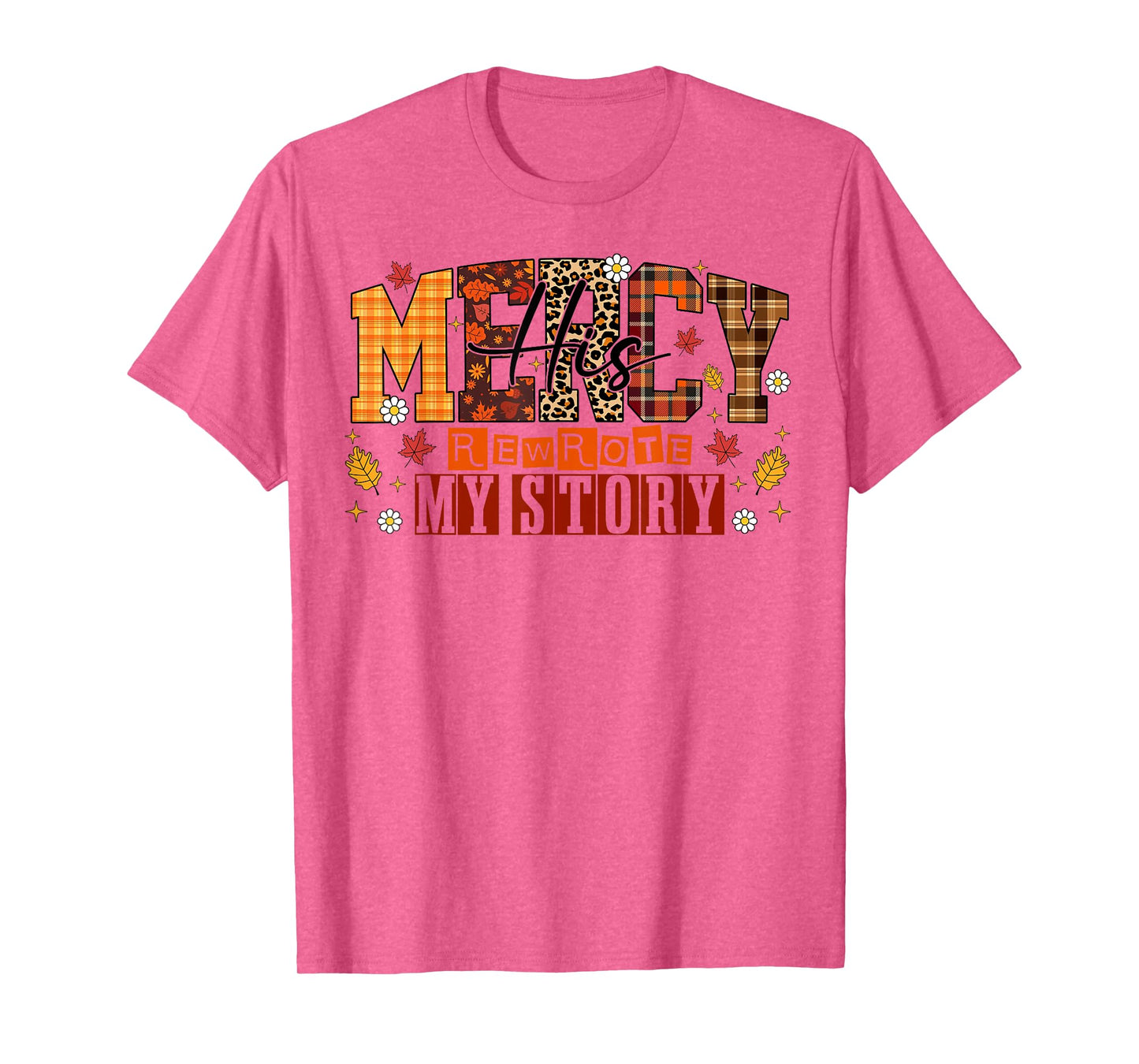 His Mercy Rewrote My Story Floral Jesus Bible Thankful Faith T-Shirt