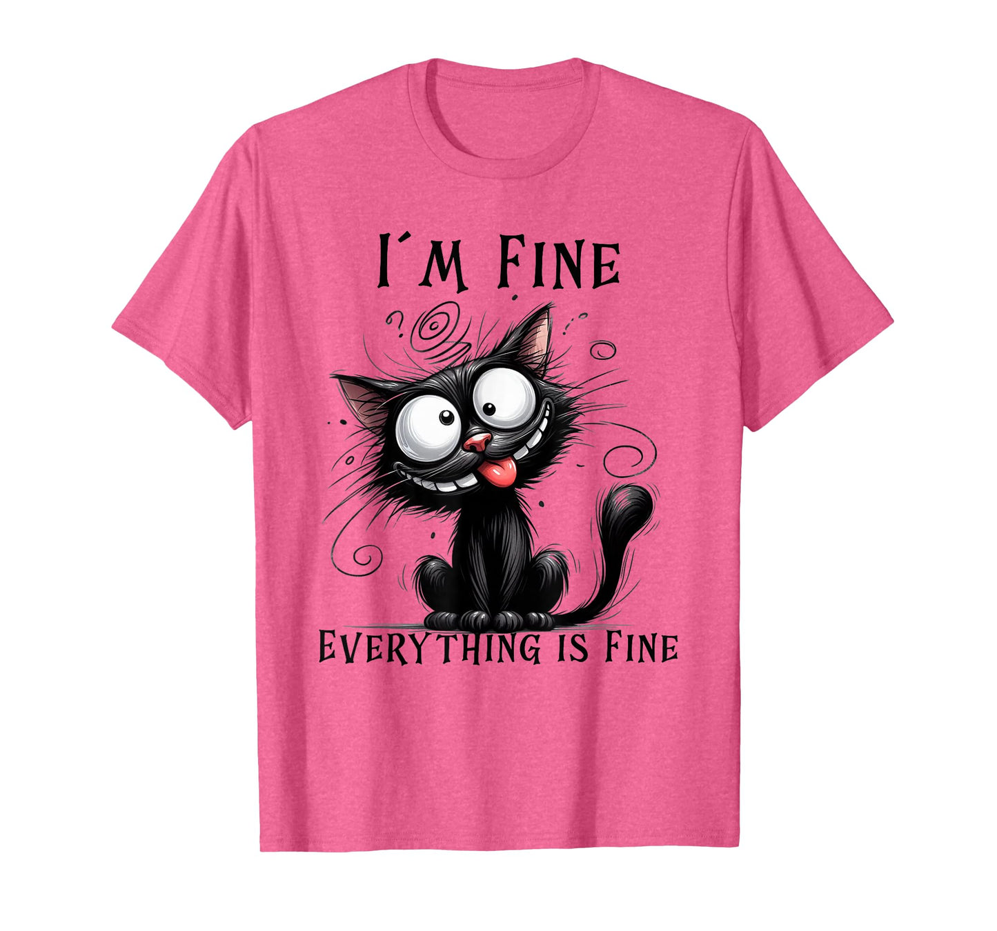 Funny Cat Humor Tee – I’m Fine Everything Is Fine Cat T-Shirt