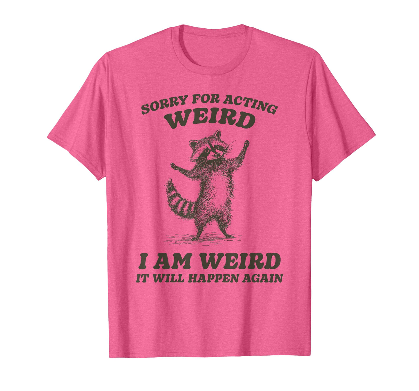 Funny Sorry For Acting Weird Raccoon T-Shirt