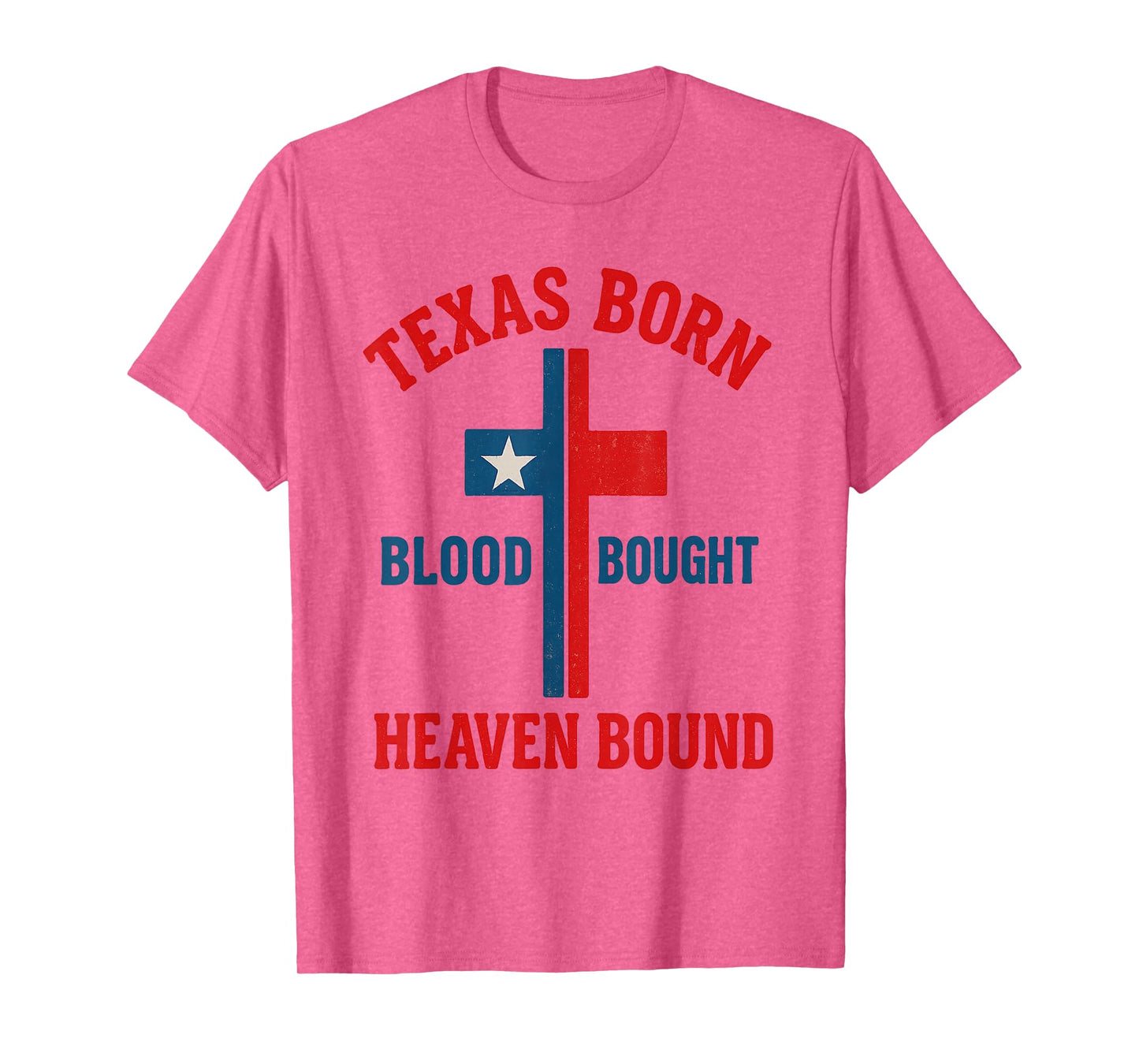 Texas Born, Blood Bought, Heaven Bound Cross T-Shirt