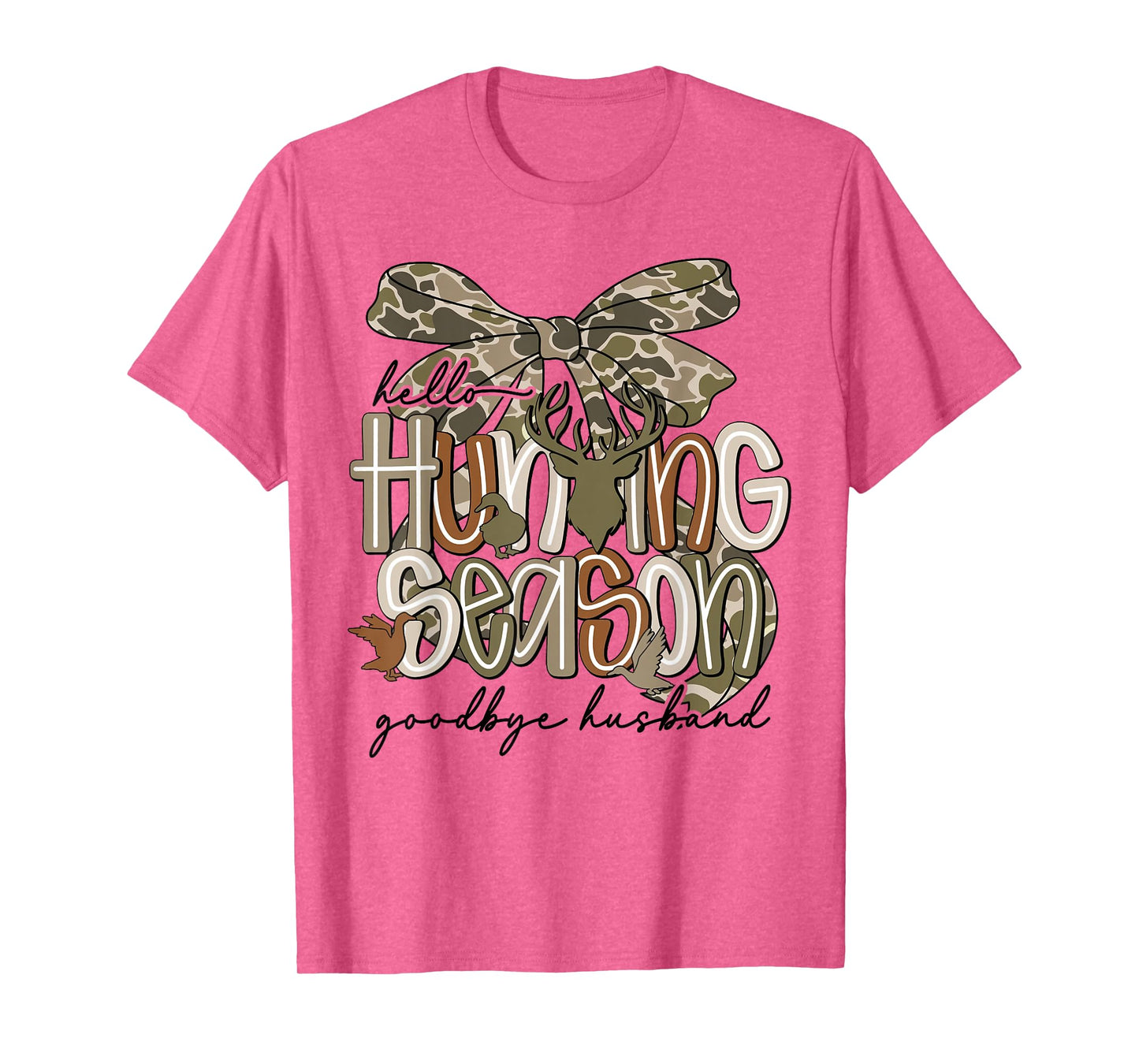 Hello Hunting Season Goodbye Husband Funny Deer T-Shirt