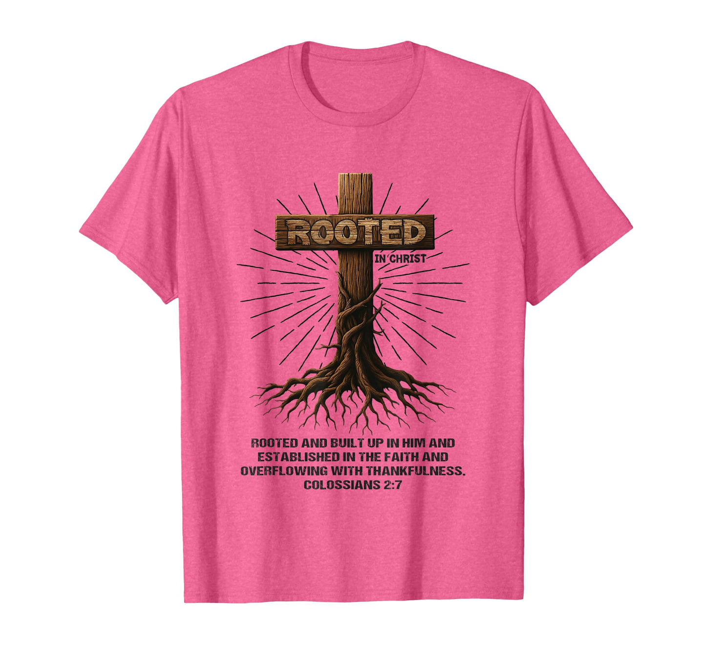 Jesus Cross Pray Bible Verse Christian Rooted in Christ T-Shirt