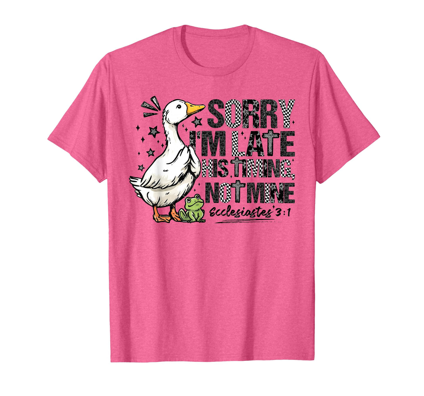 Sorry I'm Late His Timing Not Mine Christian Faith Jesus T-Shirt