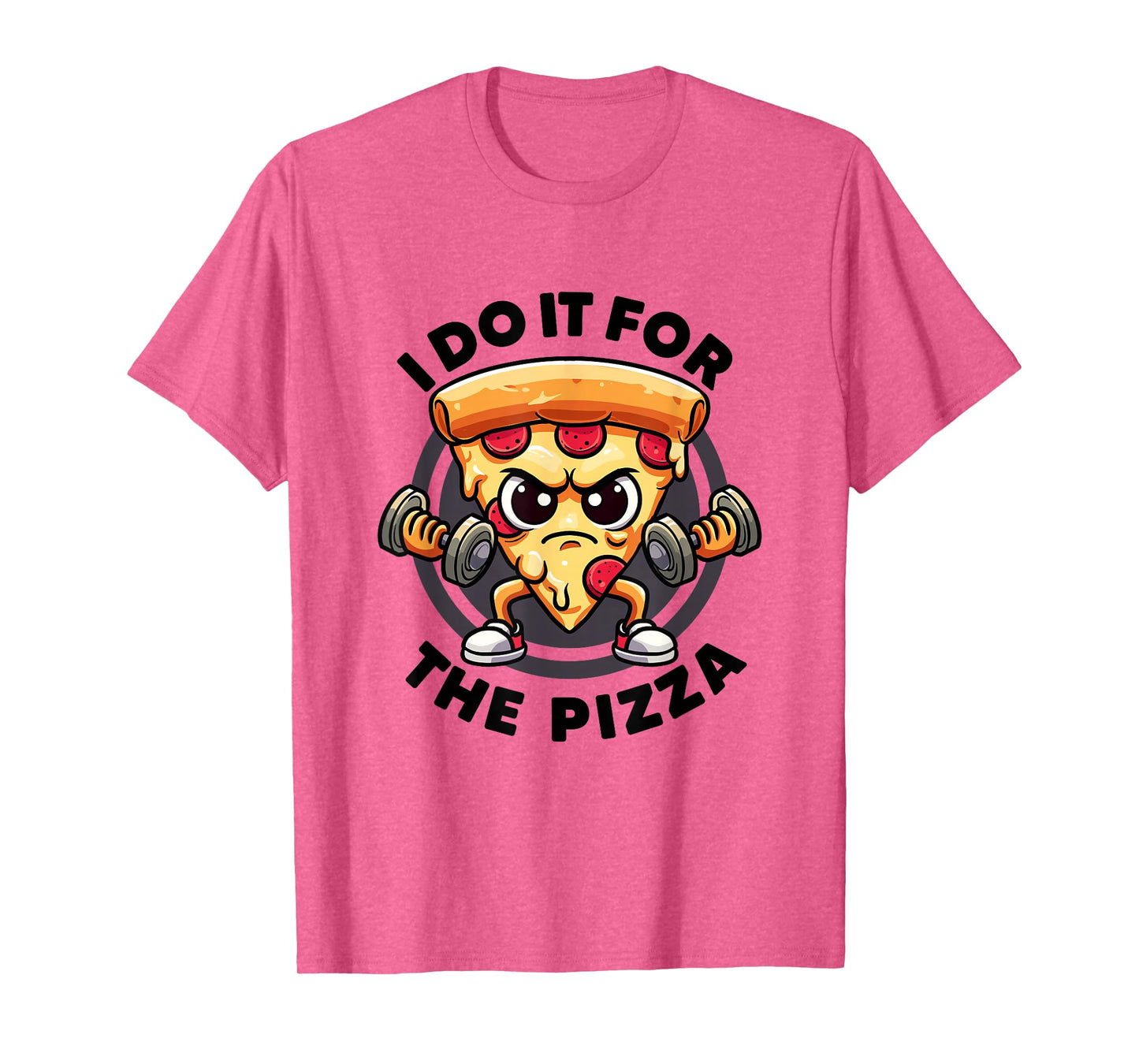 I Do It For The Pizza Workout Funny Gym Quotes Gym Fitness T-Shirt