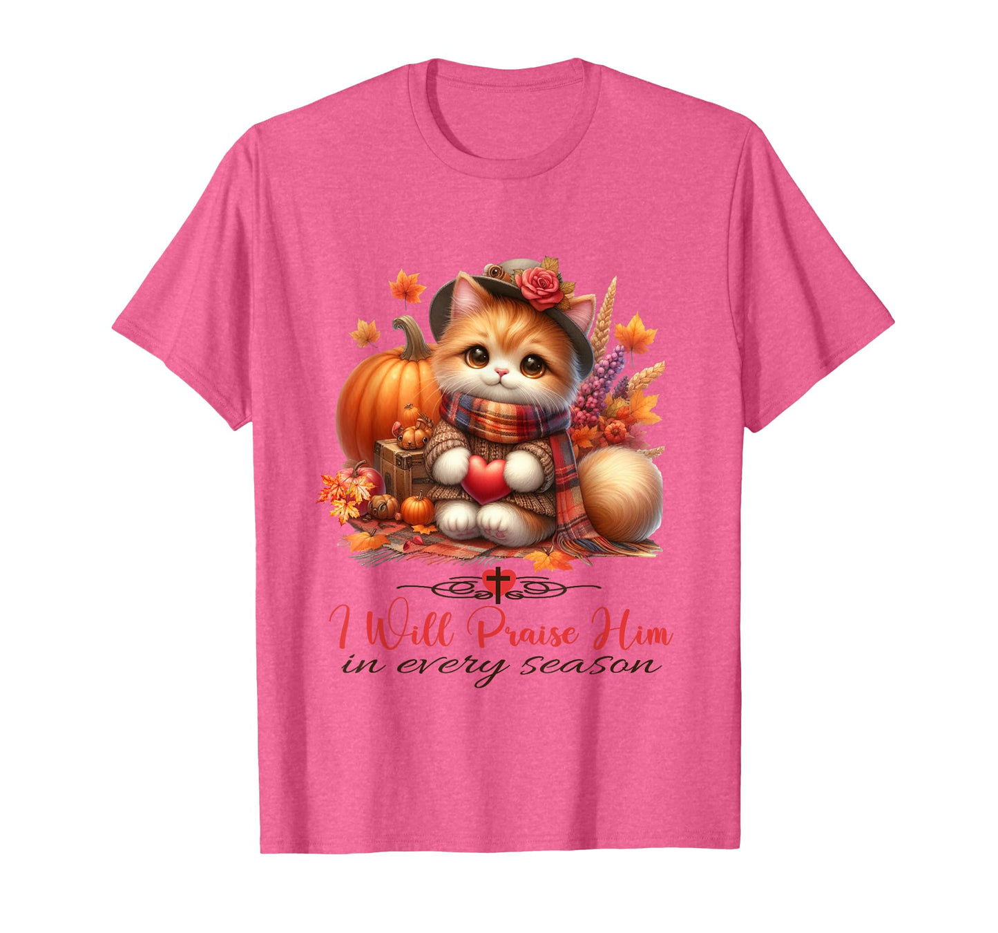 I Will Praise Him in Every Season Fall Christian Kitty Cat T-Shirt