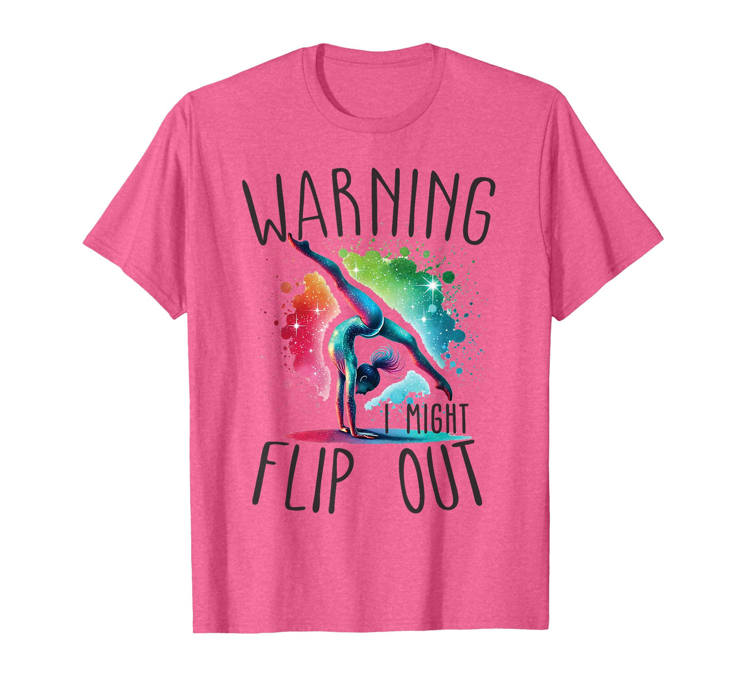 Funny Warning i might flip out rainbow splash gymnast girl T-Shirt