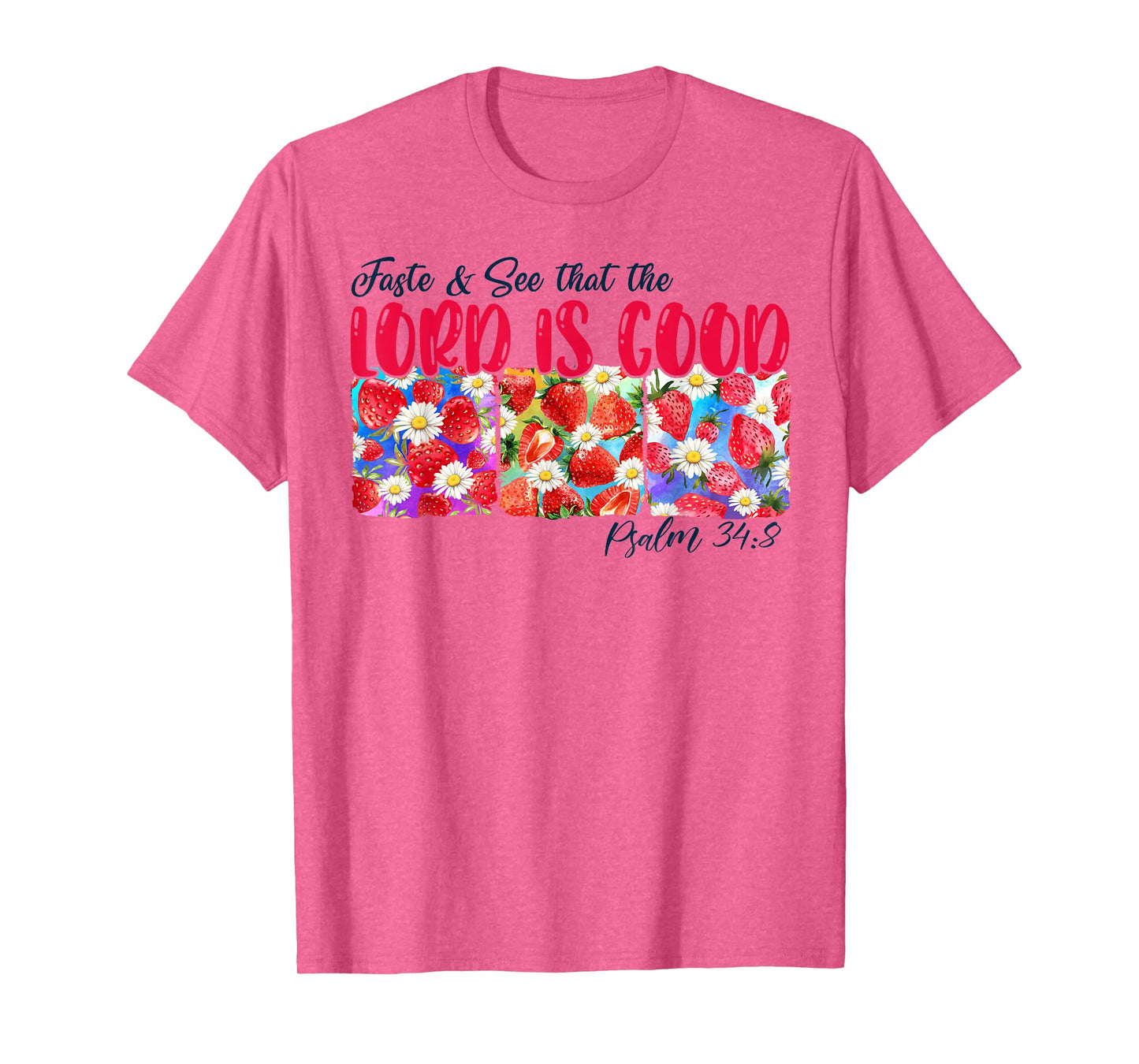 Christian Bible Verse Strawberry Taste & Sees Lord Is A Good T-Shirt