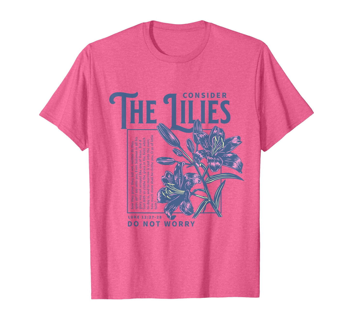 Consider the Lilies Christian Bible Scripture Luke 12:27-28 T-Shirt