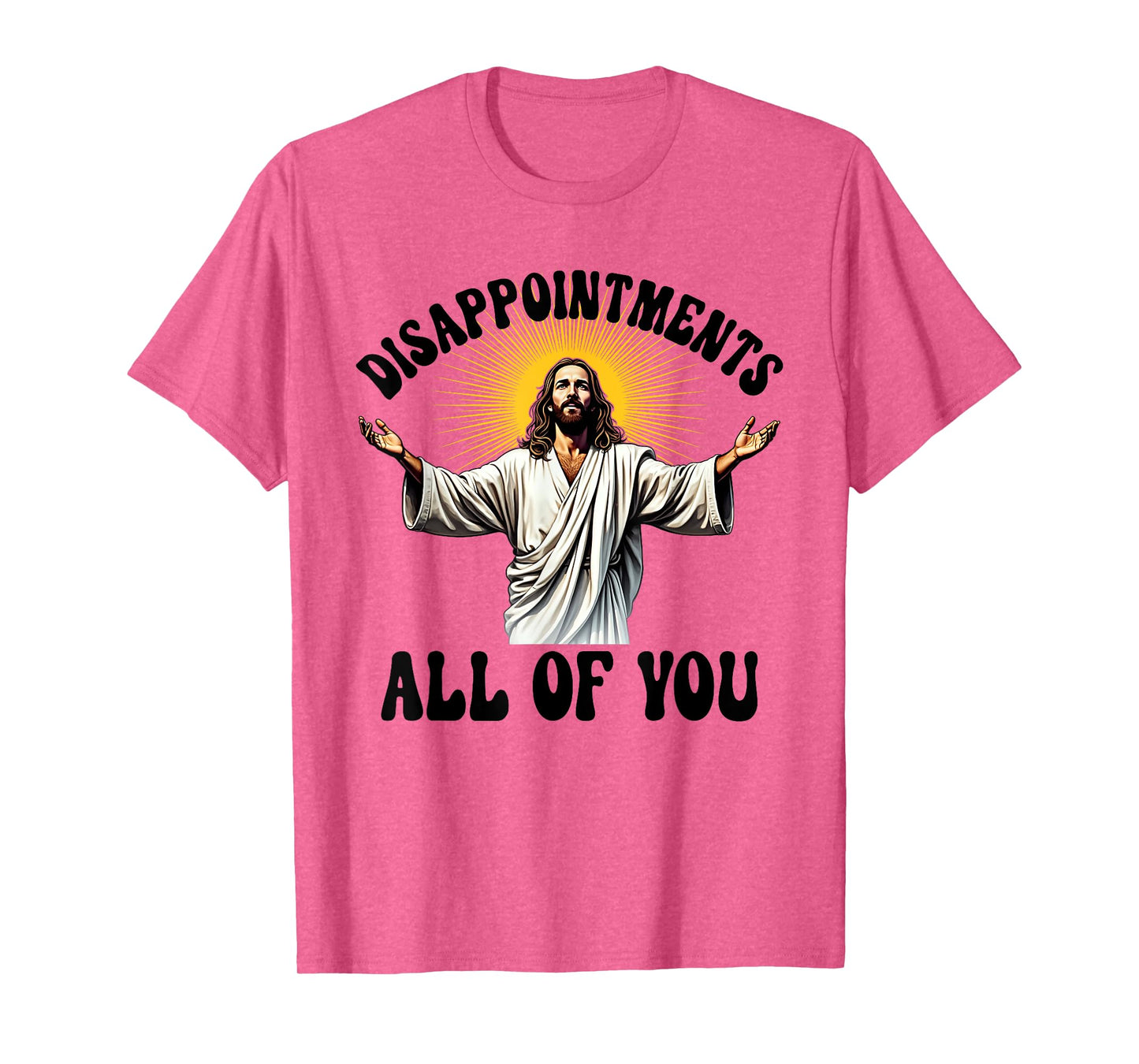 Disappointments All Of You Funny Jesus Christian Faith Meme T-Shirt